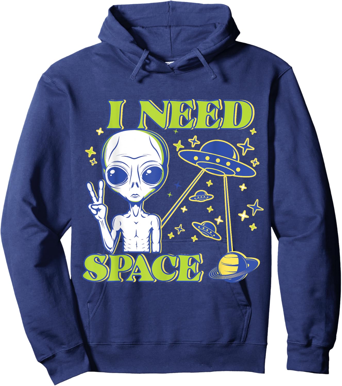 I Need Space Alien Saying Funny UFO Design Hoodie - Hoodie | Navy