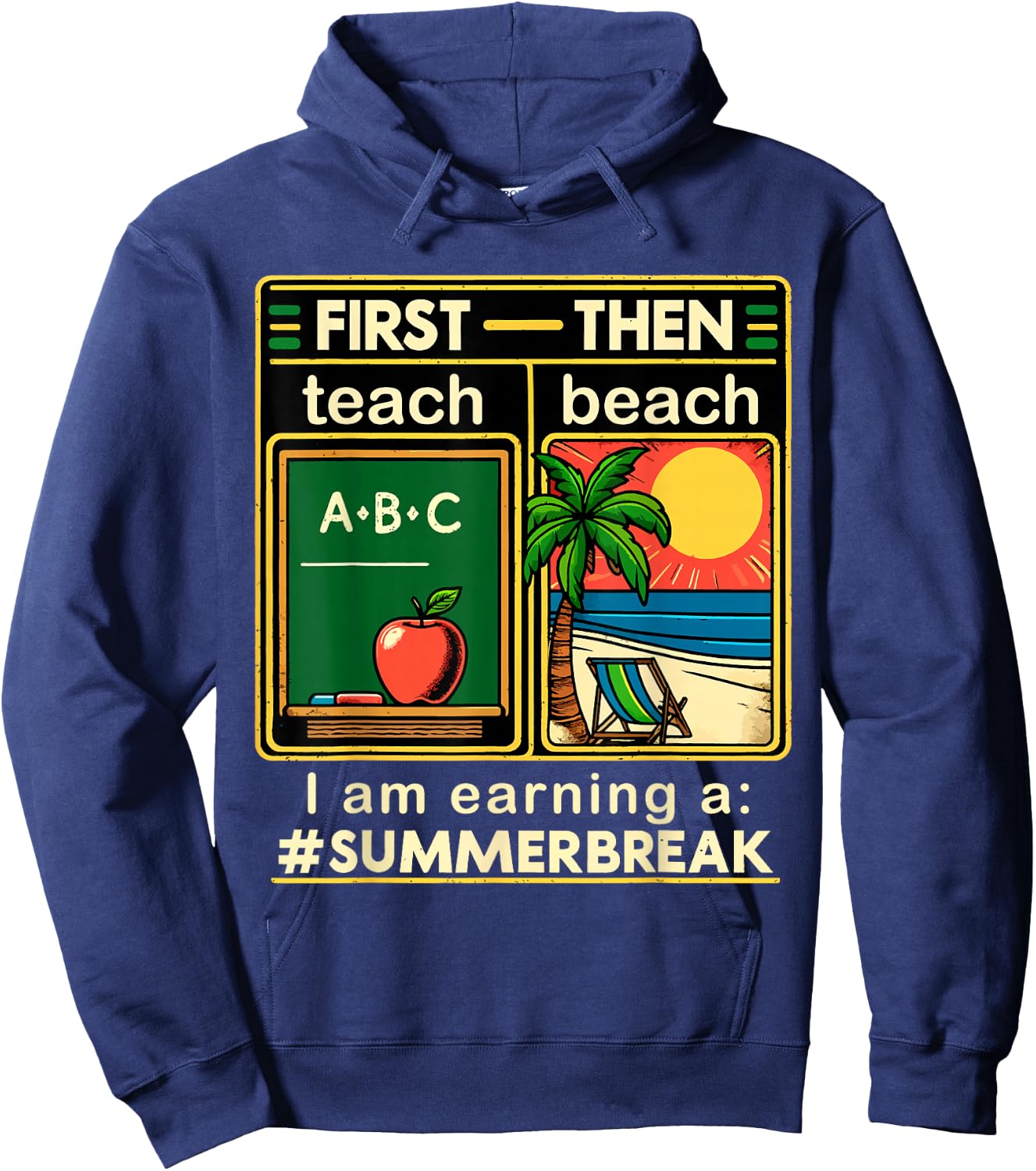 First Teach The Beach Teacher I am Earning a Summer Break Hoodie - Hoodie | Navy