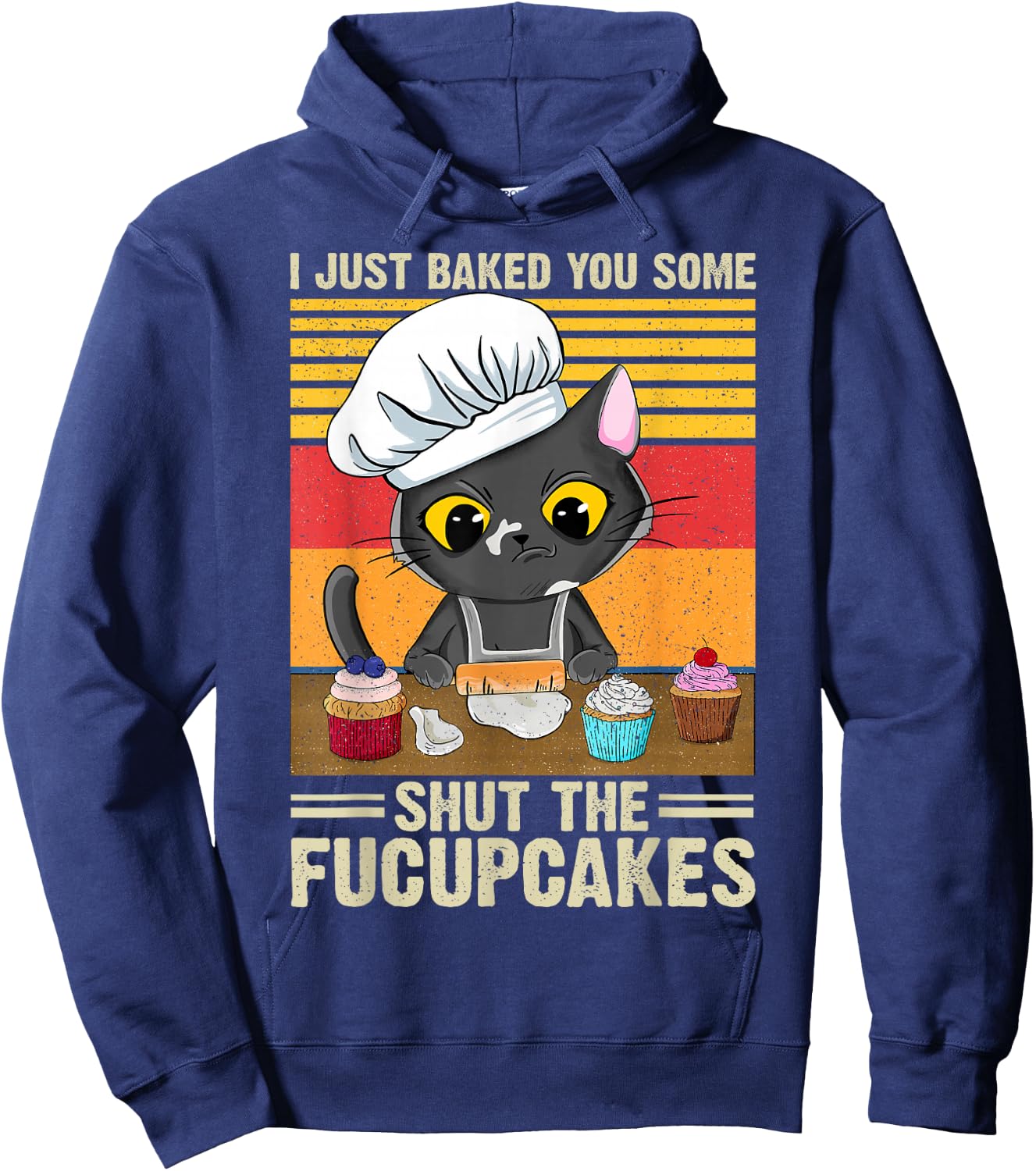 Funny Vintage I Just Baked You Some Shut The Fucupcakes Cat Hoodie - Hoodie | Navy