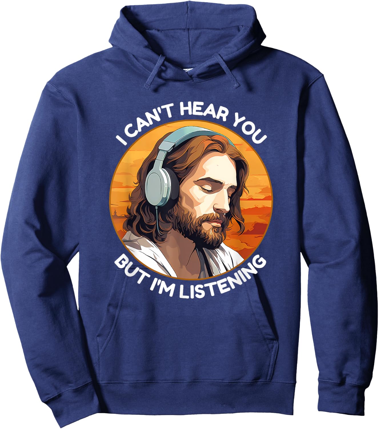 Jesus with Headphones I Can't Hear You But I'm Listening Hoodie - Hoodie | Navy