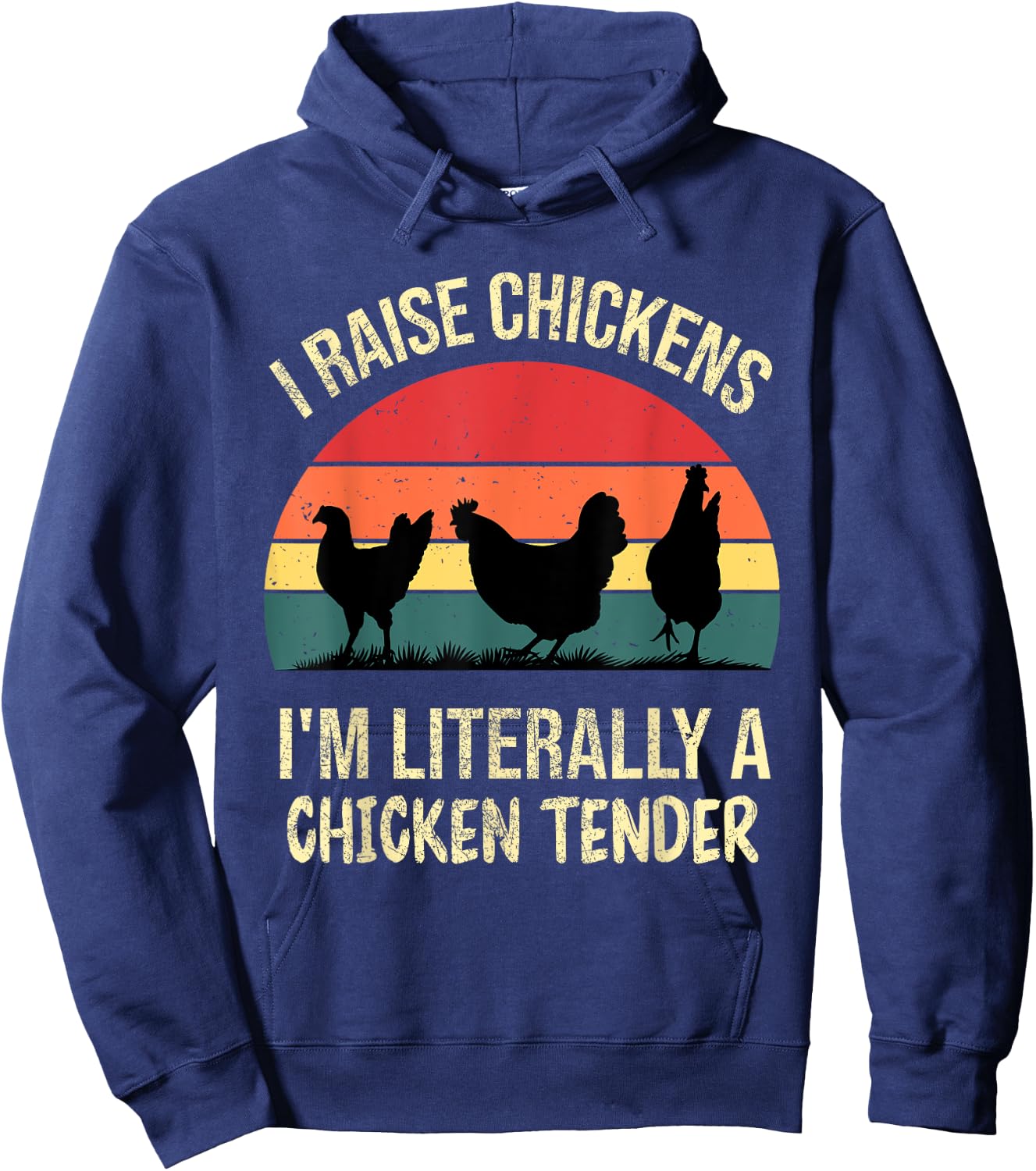 I Raise Chickens Im Literally A Chicken Tender Funny Vintage Hoodie - Hoodie | Navy