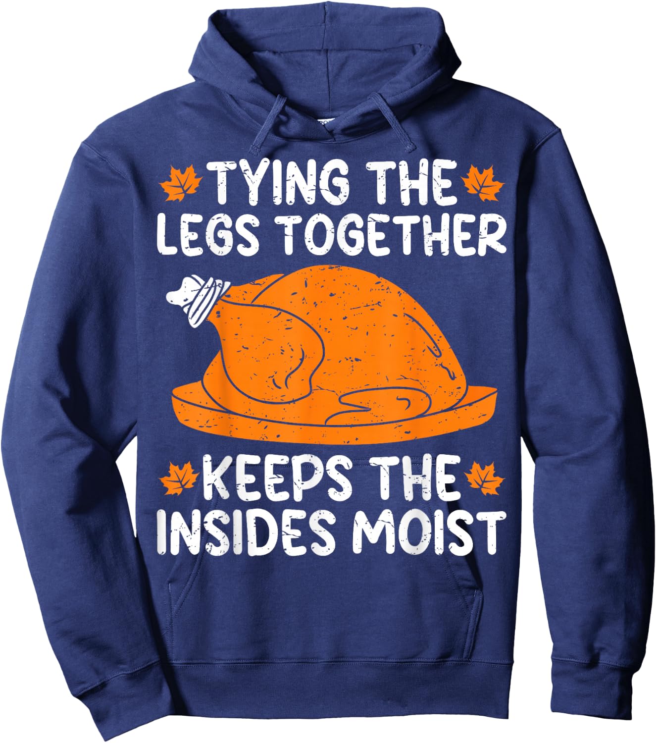 Tying The Legs Together Funny Turkey Thanksgiving Hoodie - Hoodie | Navy