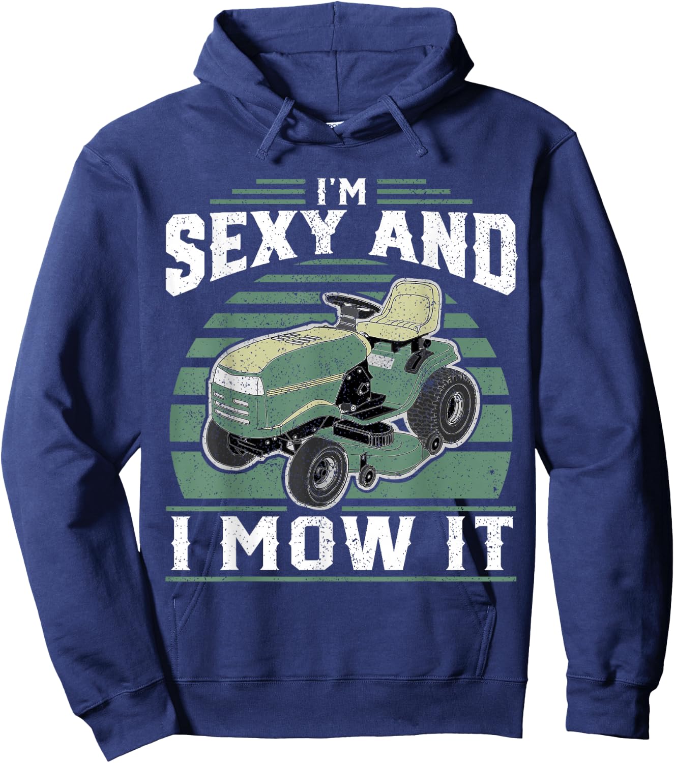Im Sexy And I Mow It Funny Riding Mower Mowing Gift Dad Hoodie - Hoodie | Navy