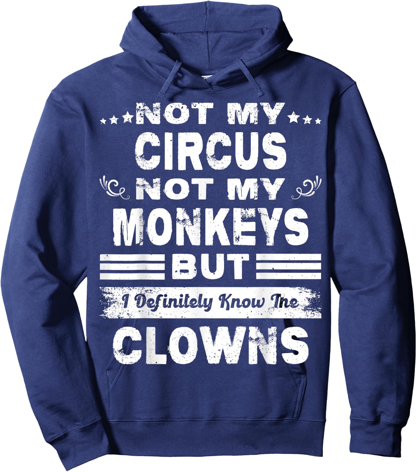 Not My Circus Not My Monkeys But I Definitely Know The Clown Hoodie - Hoodie | Navy