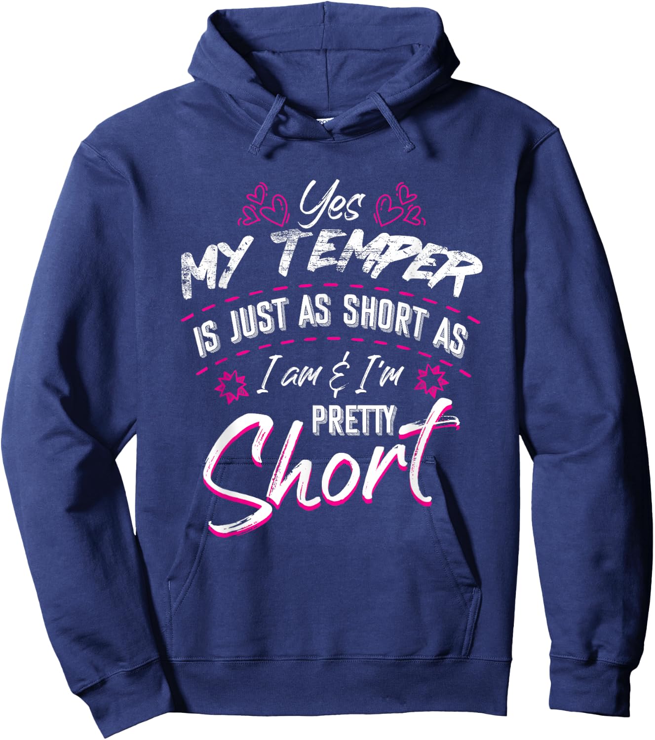 Yes My Temper Is Just As Short As I Am And I'm Pretty Funny Hoodie - Hoodie | Navy