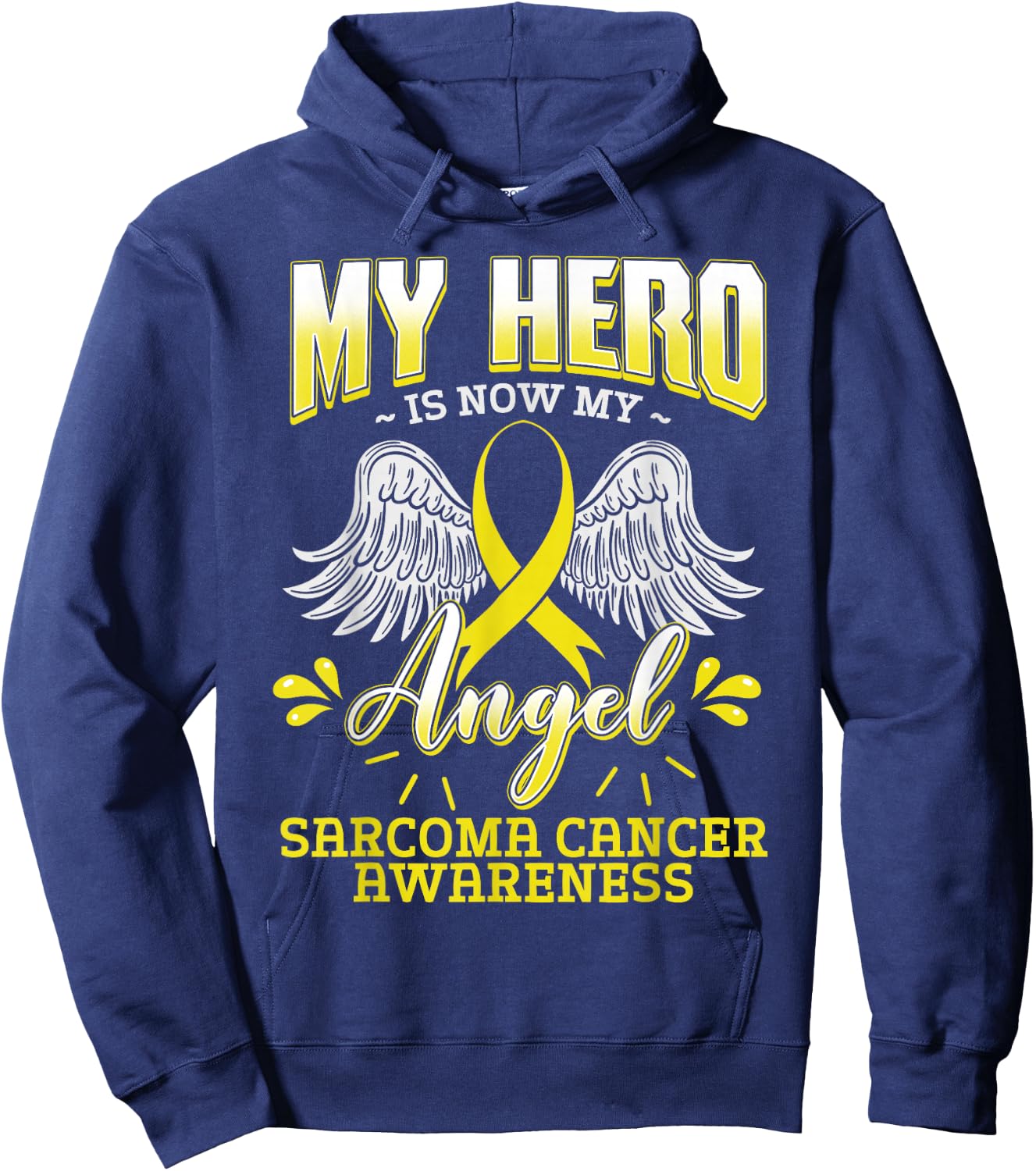 My Hero Is Now My Angel Sarcoma Cancer Awareness Warrior Hoodie - Hoodie | Navy
