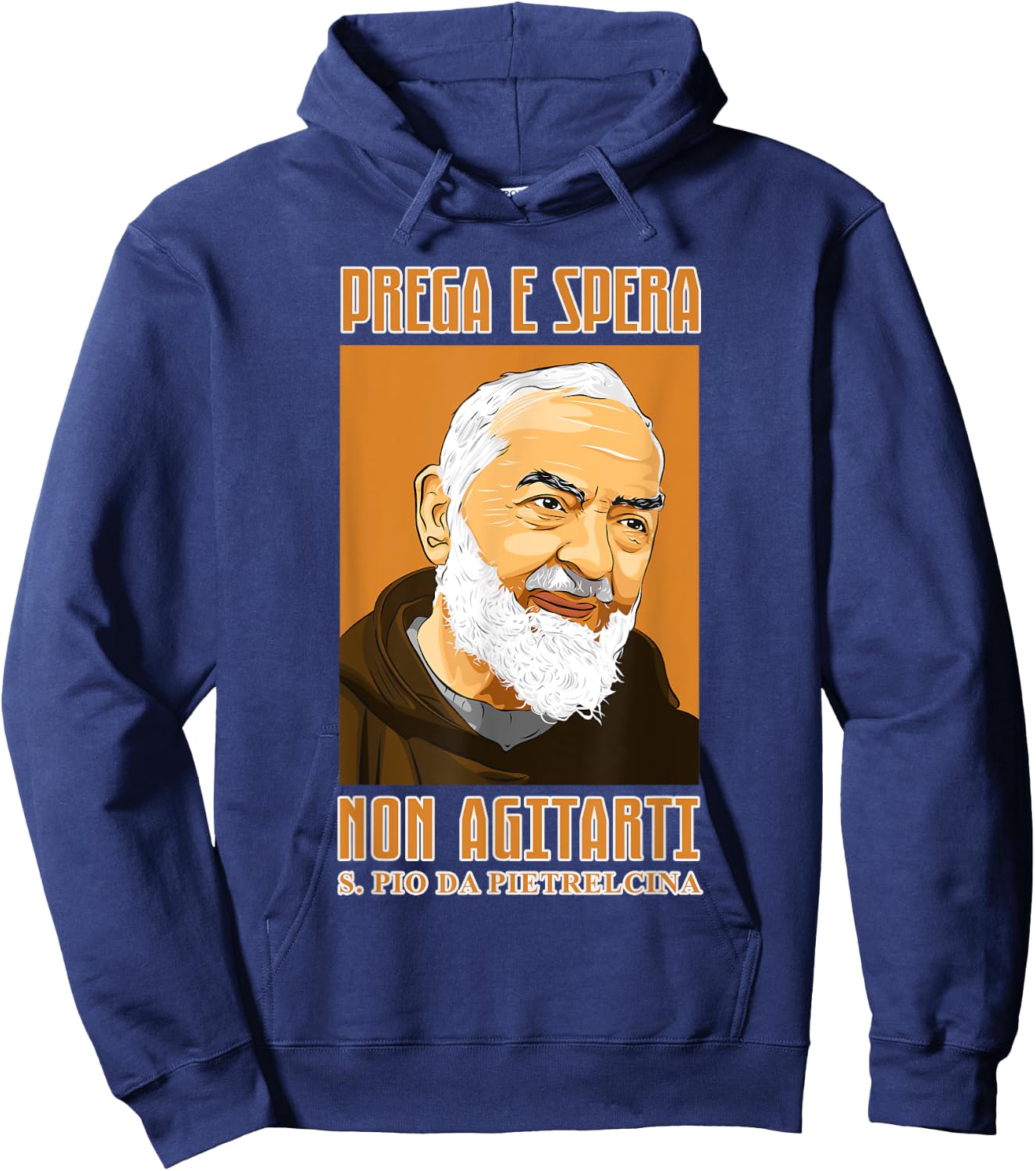 St. Padre Pio: Pray, hope and don't worry. Italian version Hoodie - Hoodie | Navy