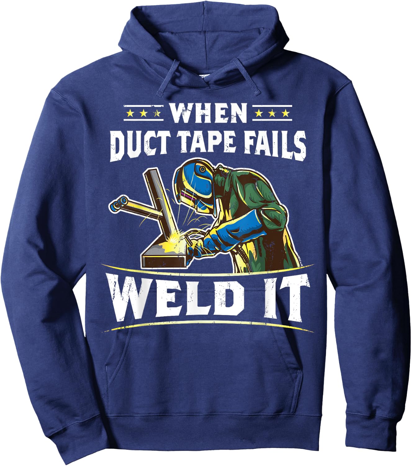 When Duct Tape Fails Weld It Funny Welder Welding Hoodie - Hoodie | Navy