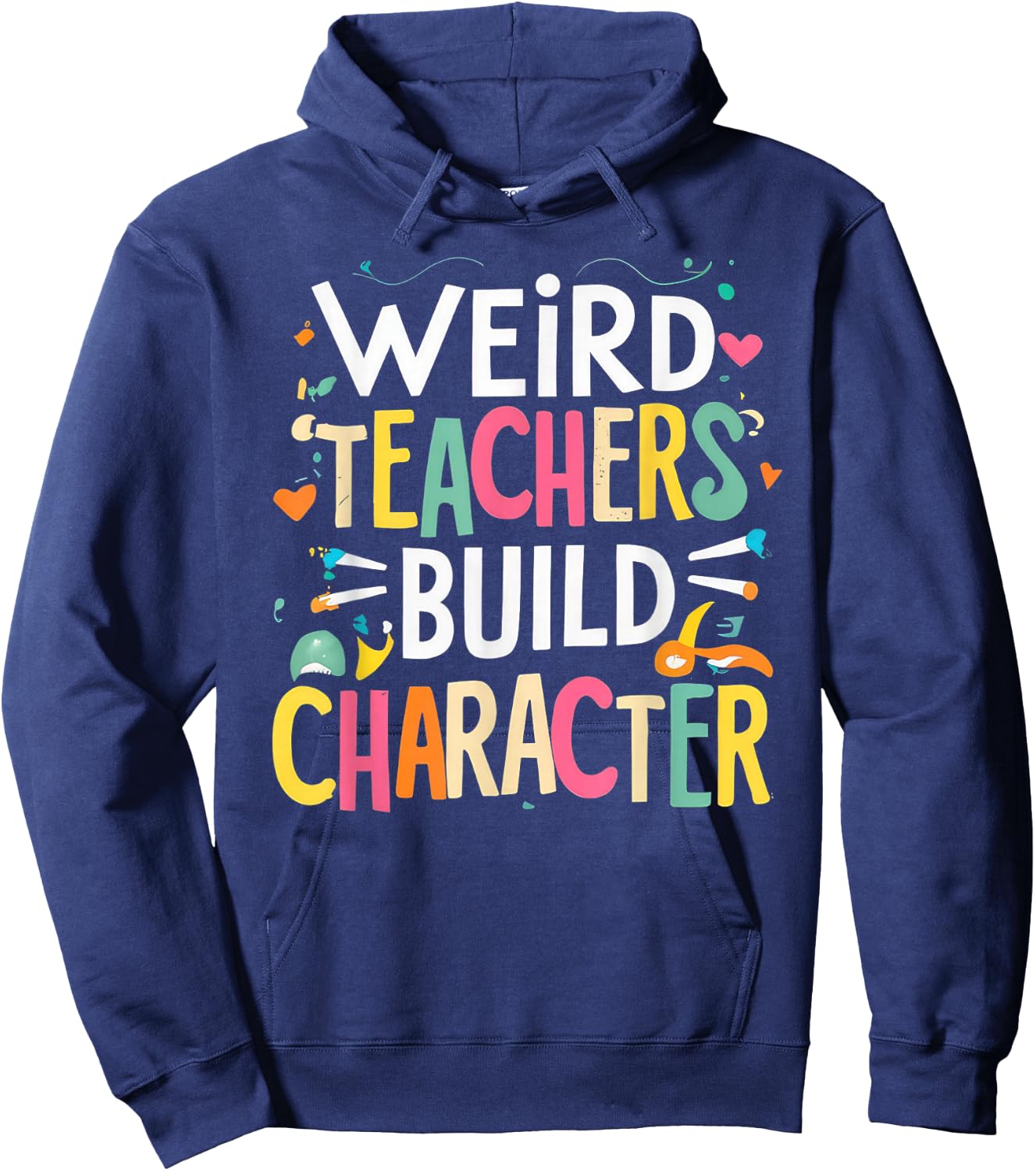 Weird Teachers Build Character Hoodie - Hoodie | Navy