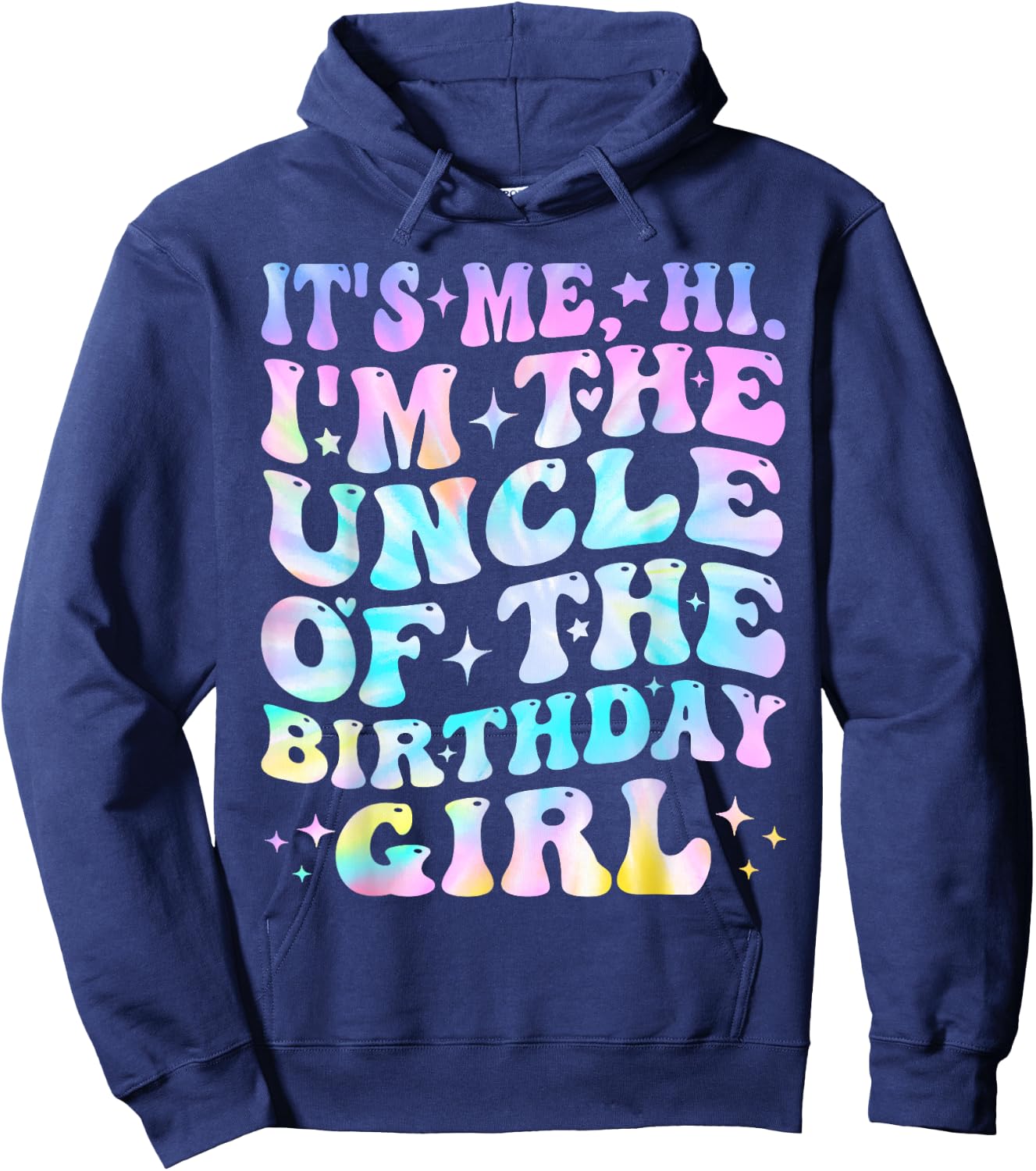 Its Me Hi I'm The Uncle Of The Birthday Girl Its Me Hoodie - Hoodie | Navy