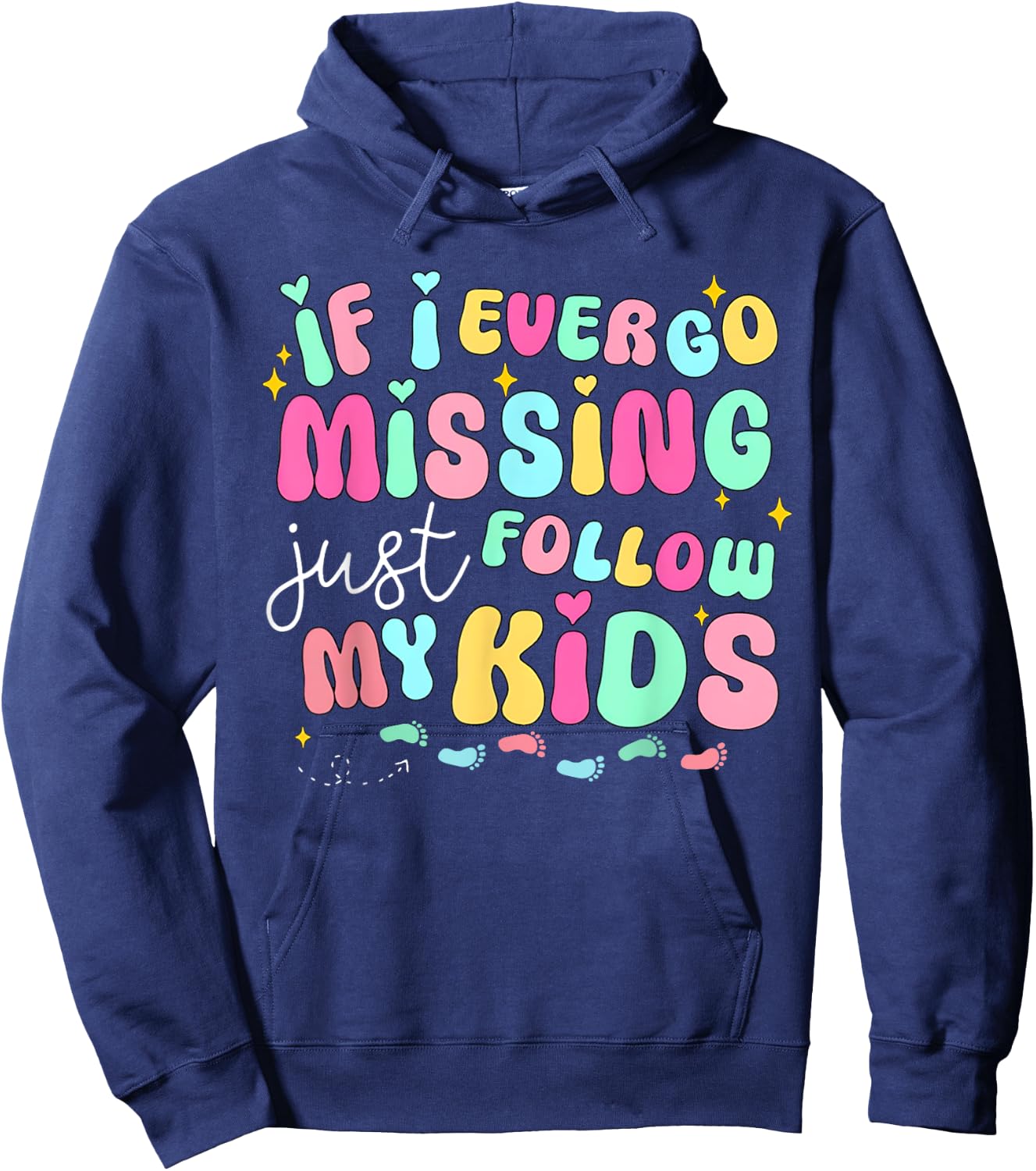 If I Ever Go Missing Just Follow My Kids Sarcastic Mom Life Hoodie - Hoodie | Navy