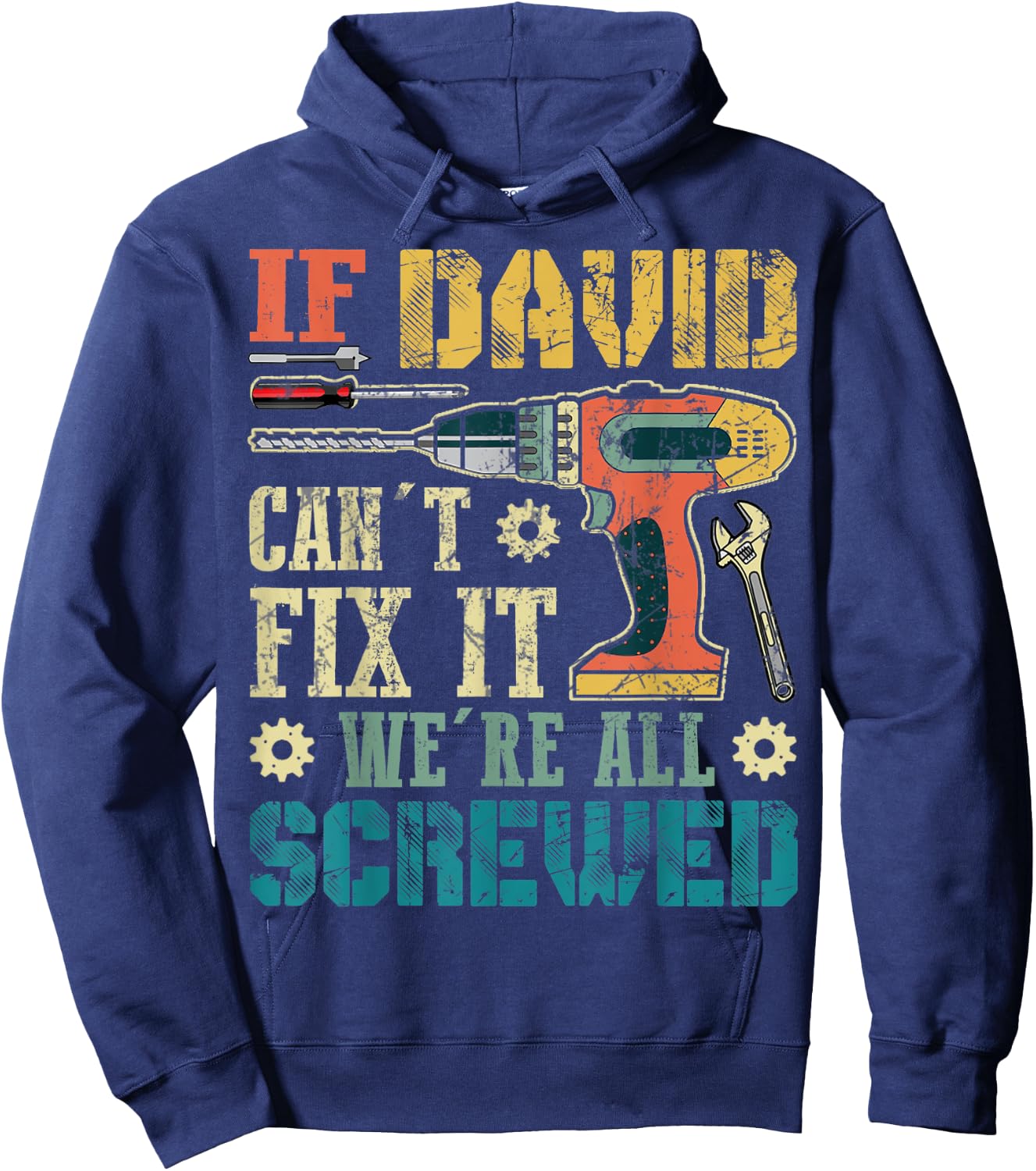If David Can't Fix it We're All Screwed Funny Fathers Gift Hoodie - Hoodie | Navy