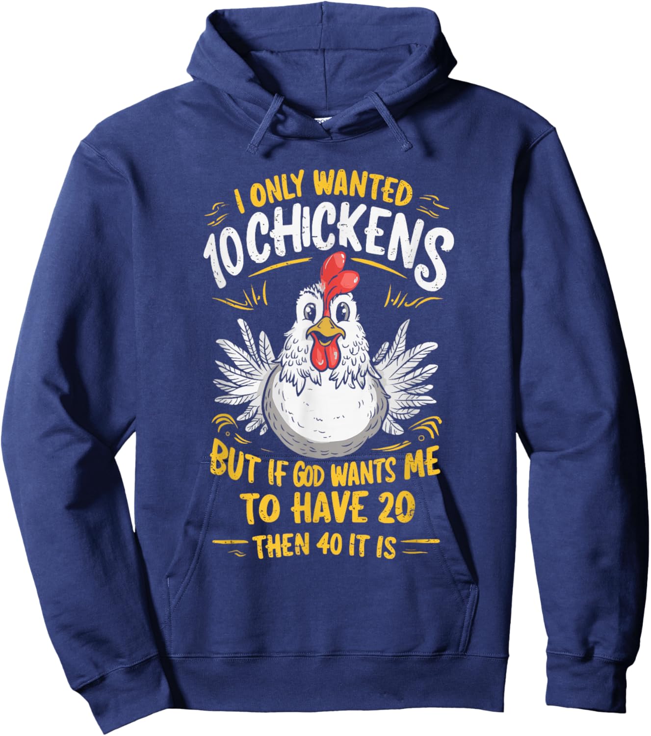 I Only Wanted 10 Chickens But if God Wants Me to Have 20 Hoodie - Hoodie | Navy