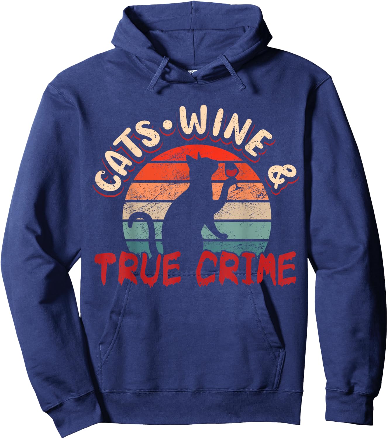 True Crime Murder Shows Cats Wine And True Crime Hoodie - Hoodie | Navy