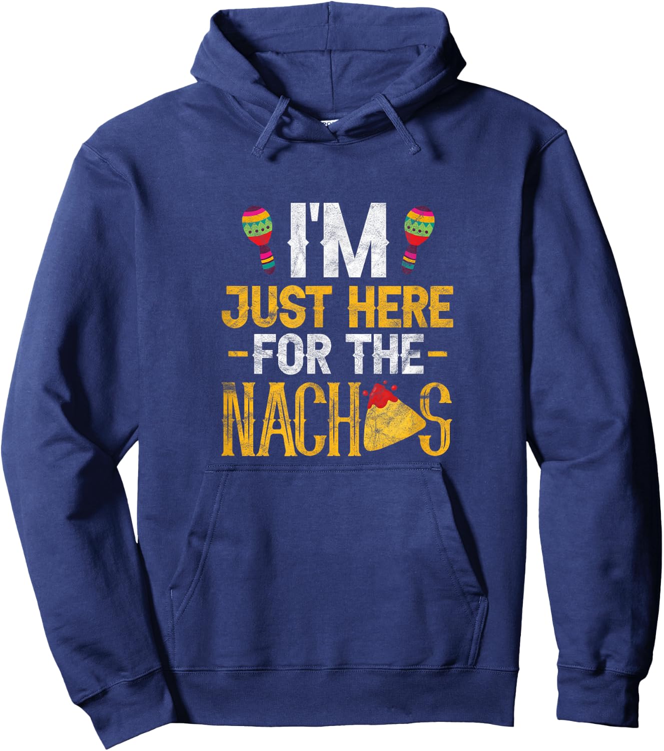 Nacho Mexican Food Funny I'm Just Here for The Nachos Hoodie - Hoodie | Navy