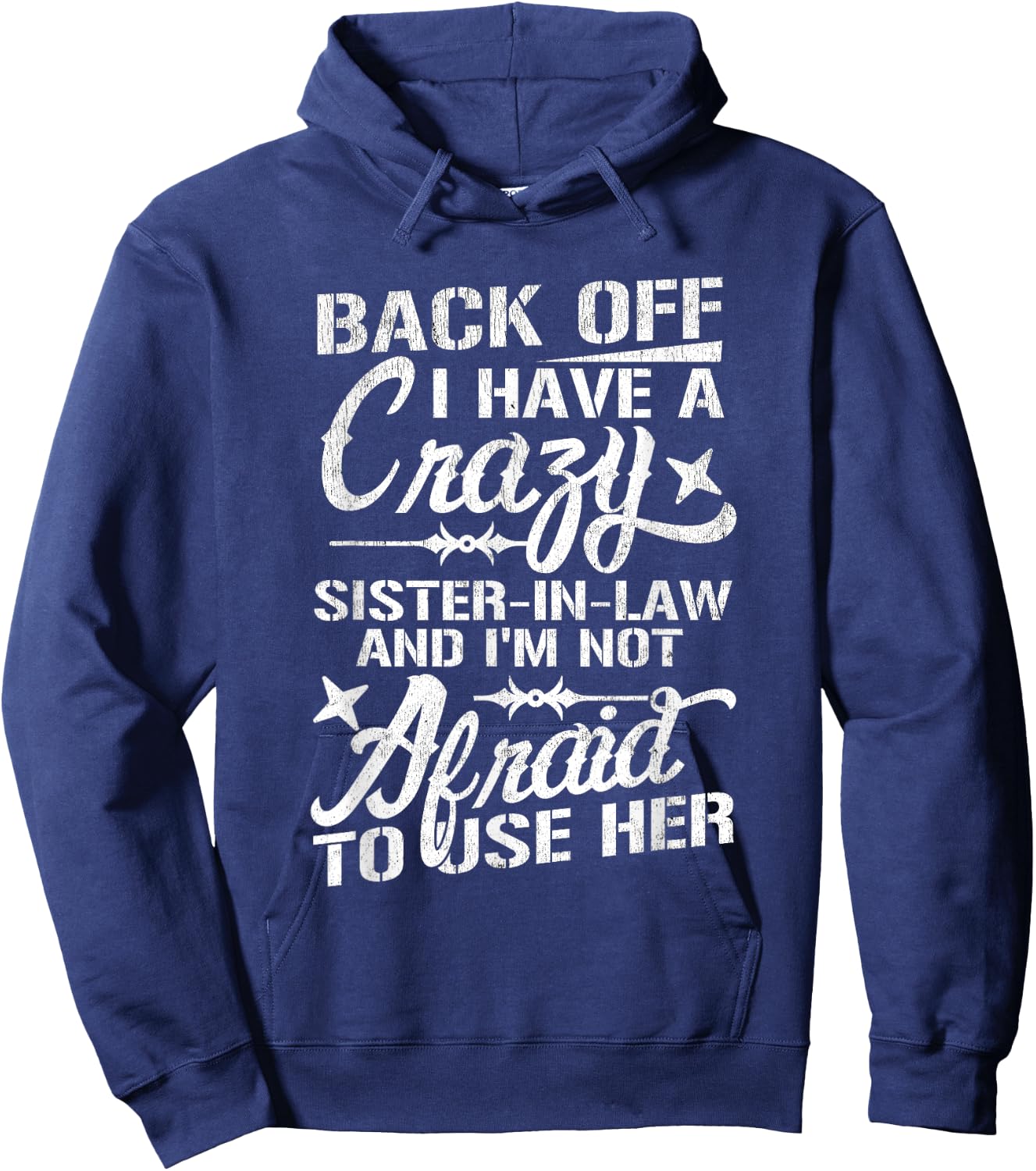 Back Off I Have A Crazy Sister-In-Law Funny Quote Humor Hoodie - Hoodie | Navy
