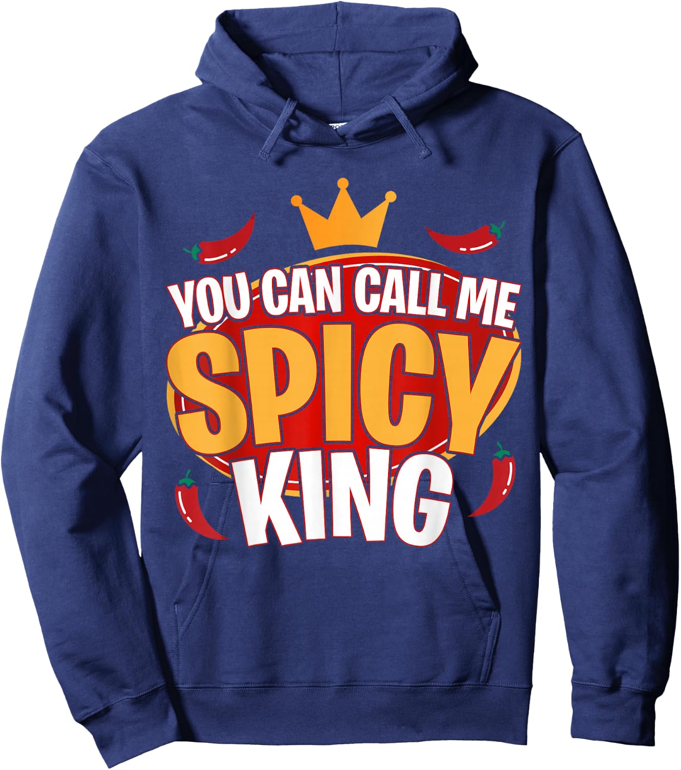 You Can Call Me Spice King Chili Spicy Food Spice Lover Hoodie - Hoodie | Navy