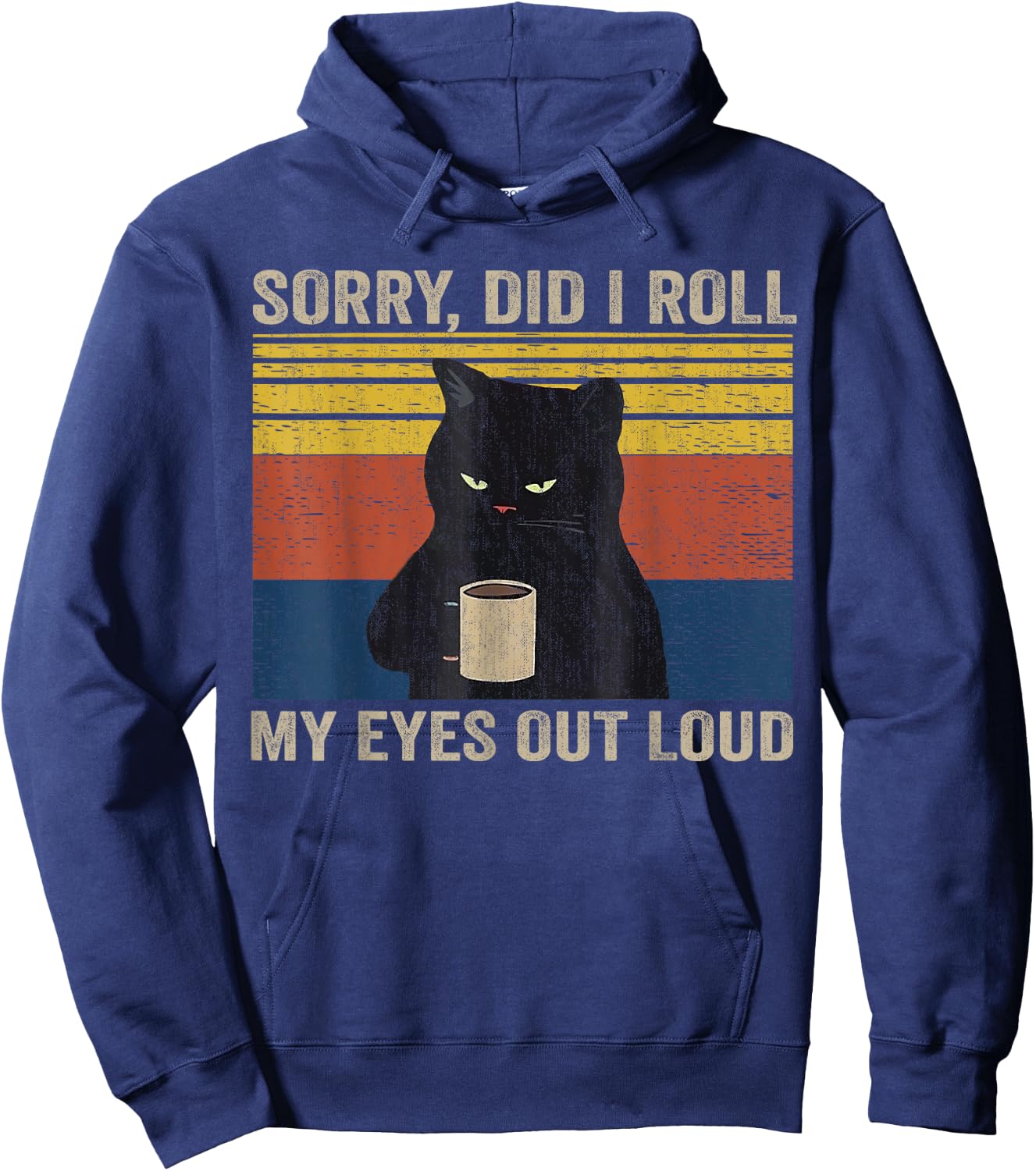 Cat Kitten Did I Roll My Eyes Out Loud Funny Sarcastic Funny Hoodie - Hoodie | Navy