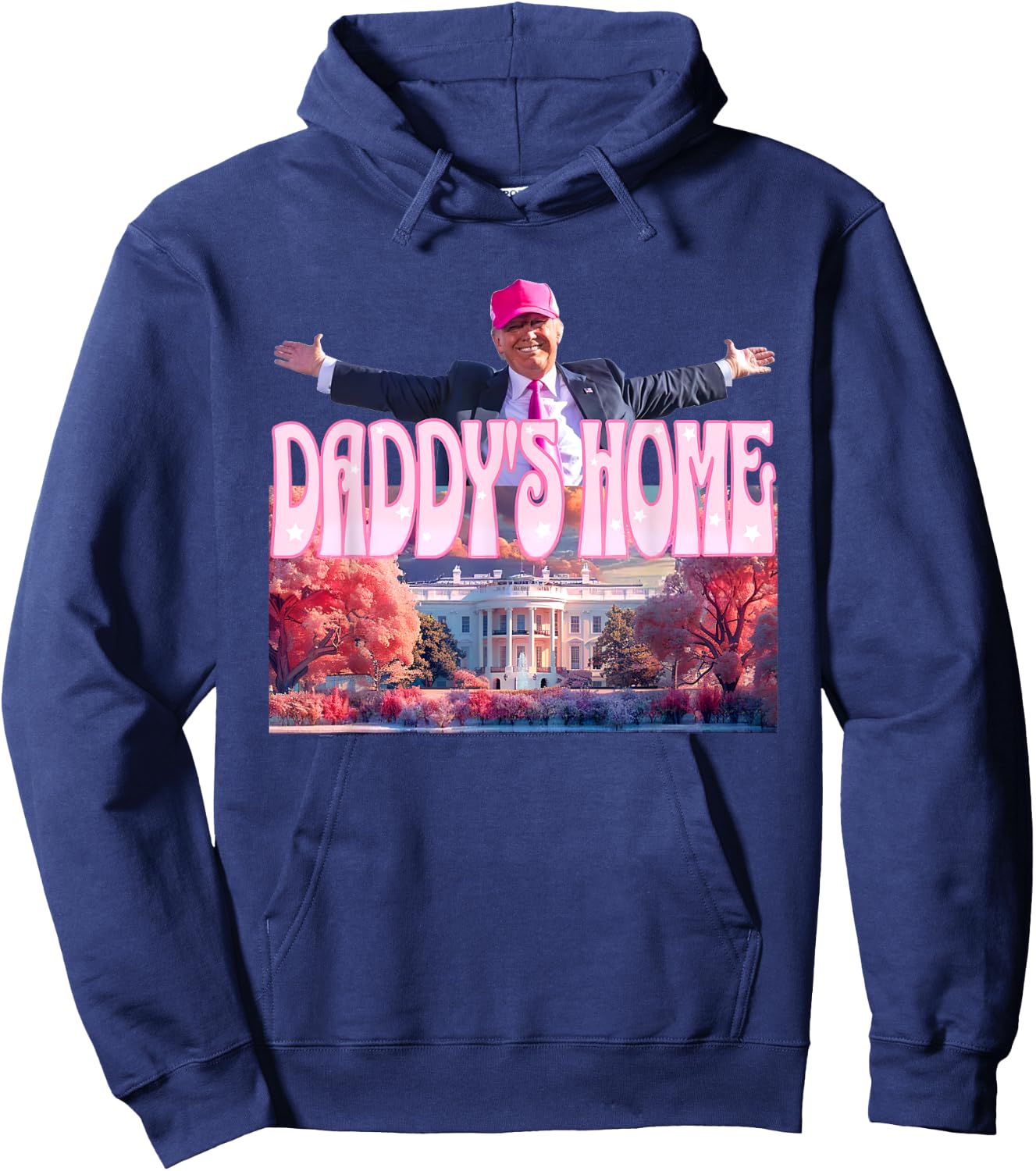 Trump 2024 Daddys Home Funny Trump Pink Take America Back Hoodie - Hoodie | Navy