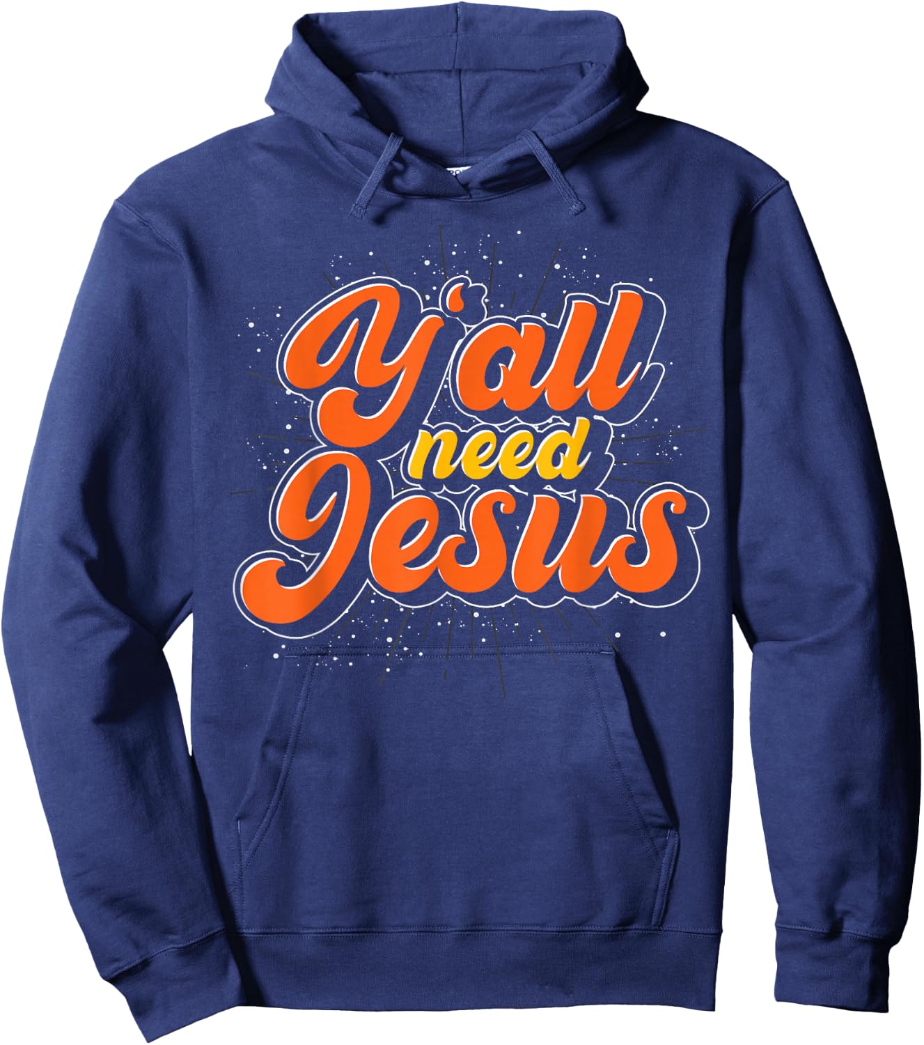 Yall Need Jesus Christ Funny Christian Devotee Jesus Hoodie - Hoodie | Navy