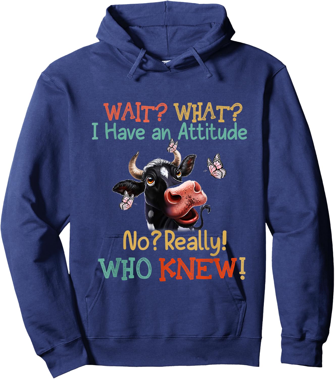 Wait What I Have An Attitude No Really Who Knew Dairy cows Hoodie - Hoodie | Navy