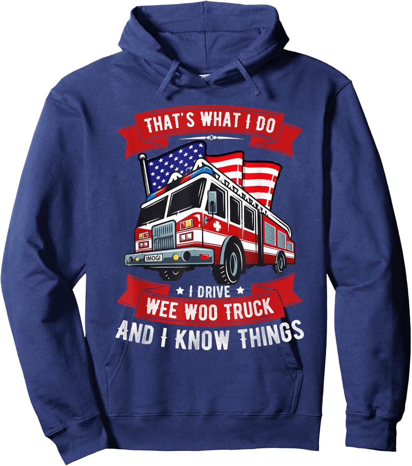 That's What I Do I Drive Wee Woo Truck Gift Funny Hoodie - Hoodie | Navy