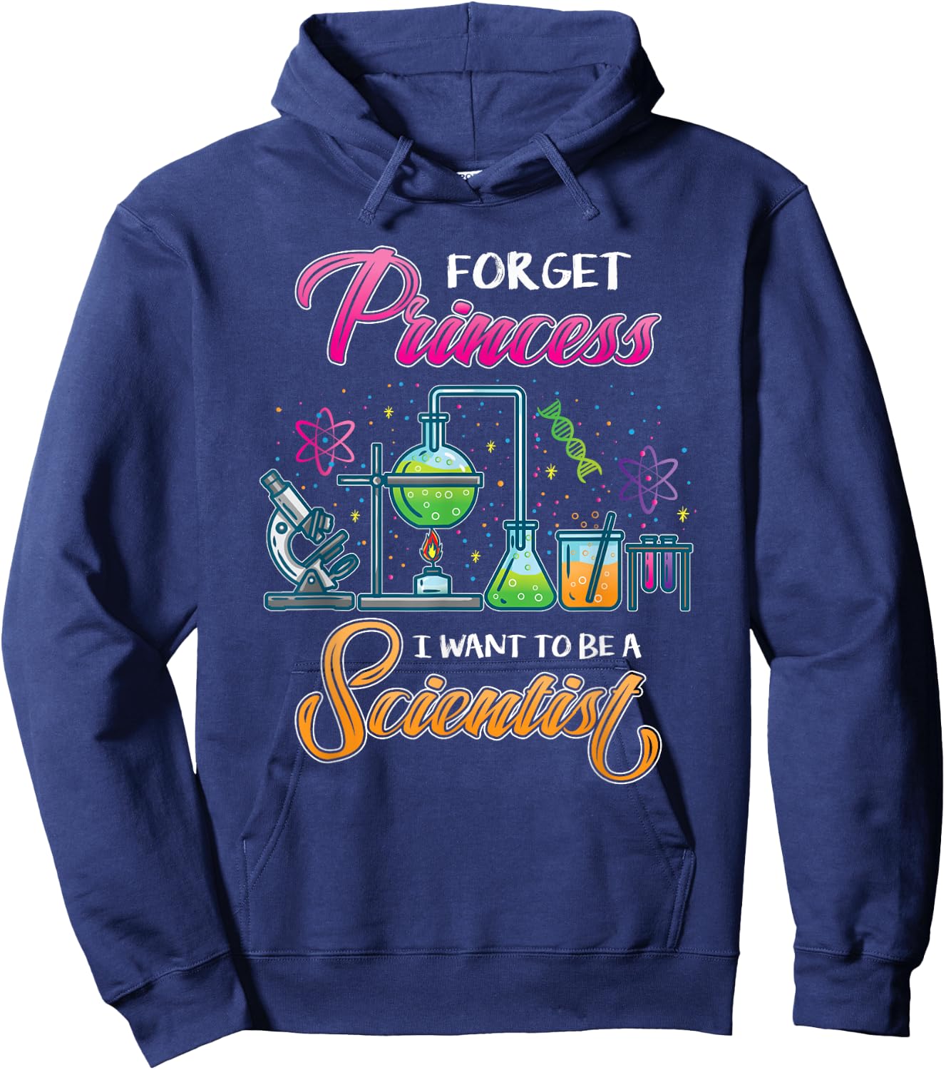 Forget Princess I Want To Be A Scientist Hoodie - Hoodie | Navy