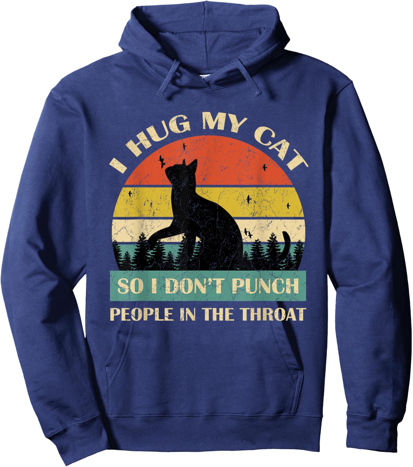 I Hug My Cat So I Don't Punch People In The Throat Funny Women Hoodie - Hoodie | Navy
