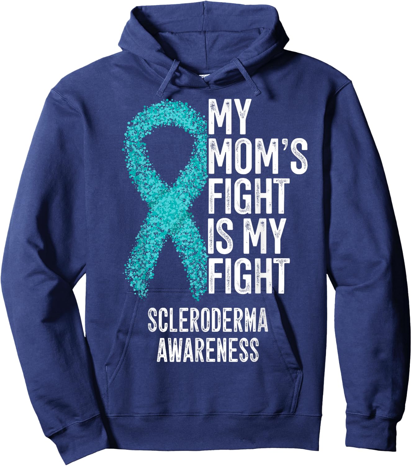 My Mom's Fight Is My Fight Scleroderma Awareness Hoodie - Hoodie | Navy