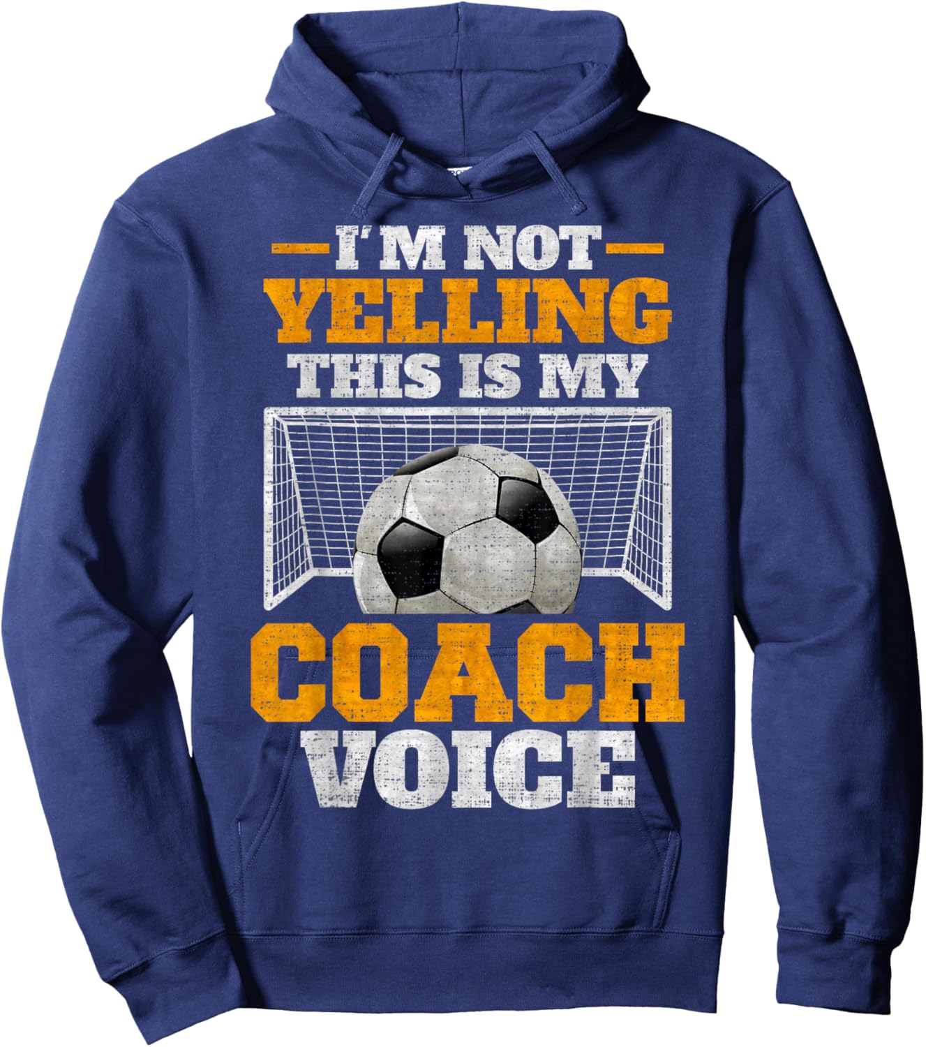 Vintage I'm Not Yelling, This Is My Soccer Coach Voice Hoodie - Hoodie | Navy