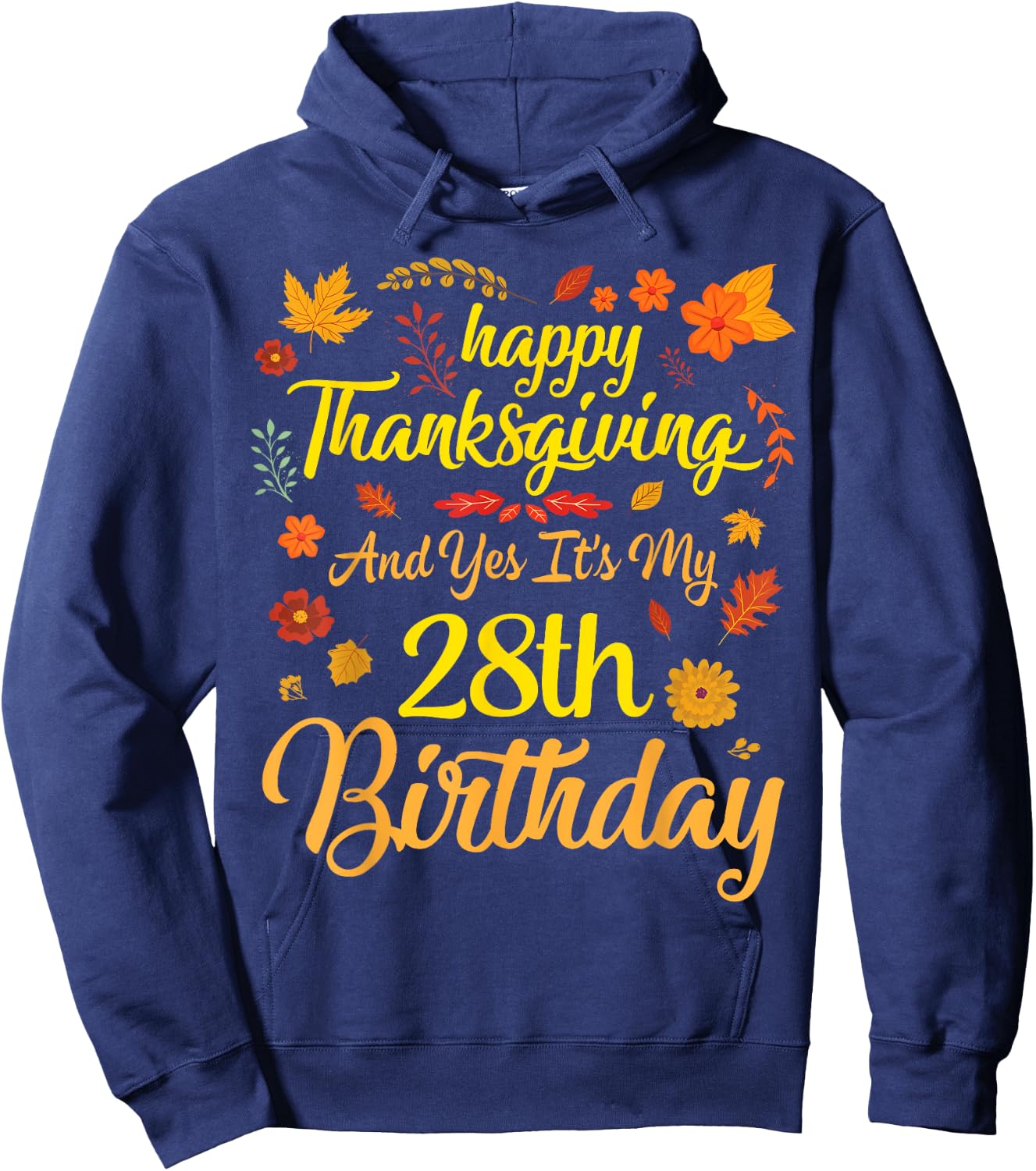 Happy Thanksgiving & Yes It's My 28th Birthday 28 Years Old Hoodie - Hoodie | Navy