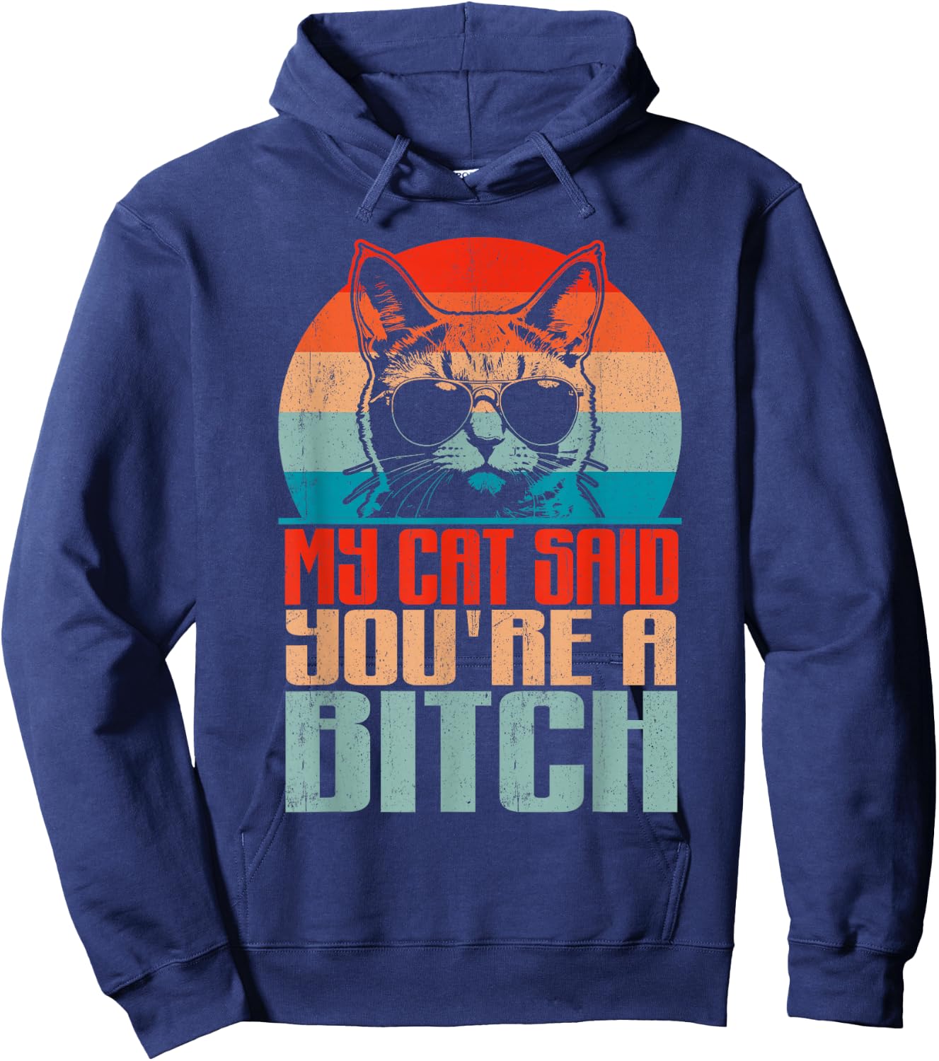 Retro My Cat Said You're a Bitch Funny Cat Lover Sarcastic Hoodie - Hoodie | Navy
