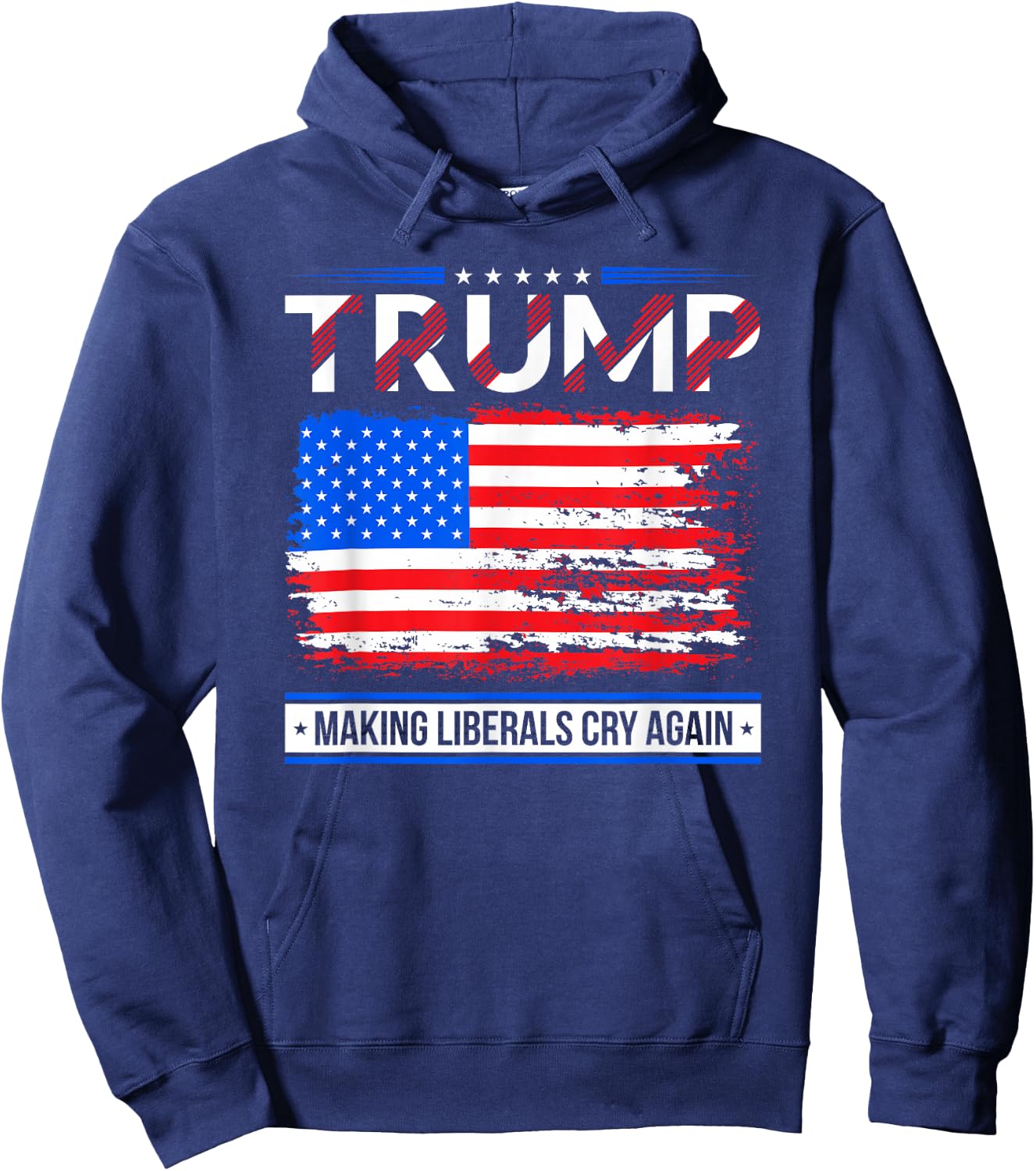 Trump Making Liberals Cry Again American Flag Gifts Hoodie - Hoodie | Navy