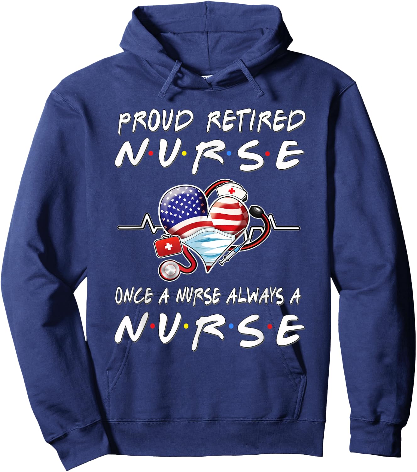 Proud Retired Nurse Once A Nurse Always A Nurse Retirement Hoodie - Hoodie | Navy