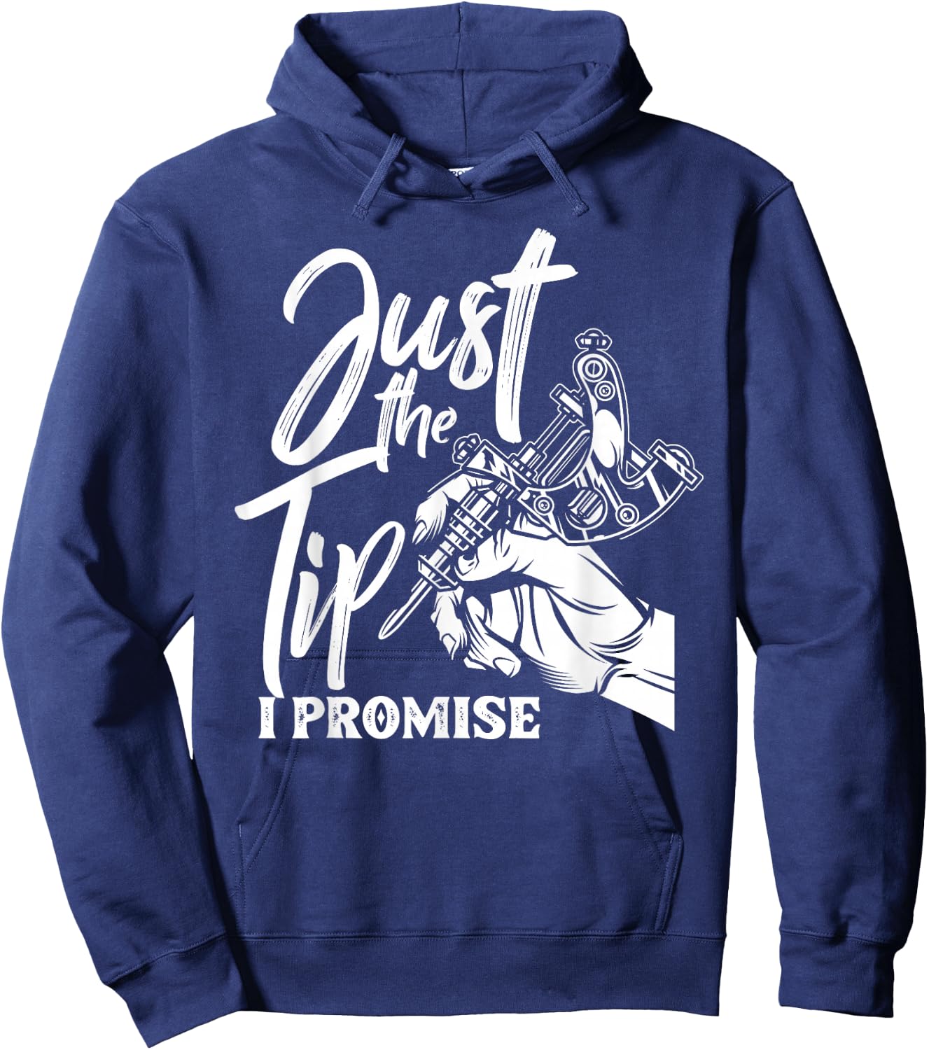 Just The Tip I Promise Funny Saying Tattoo Lover Hoodie - Hoodie | Navy