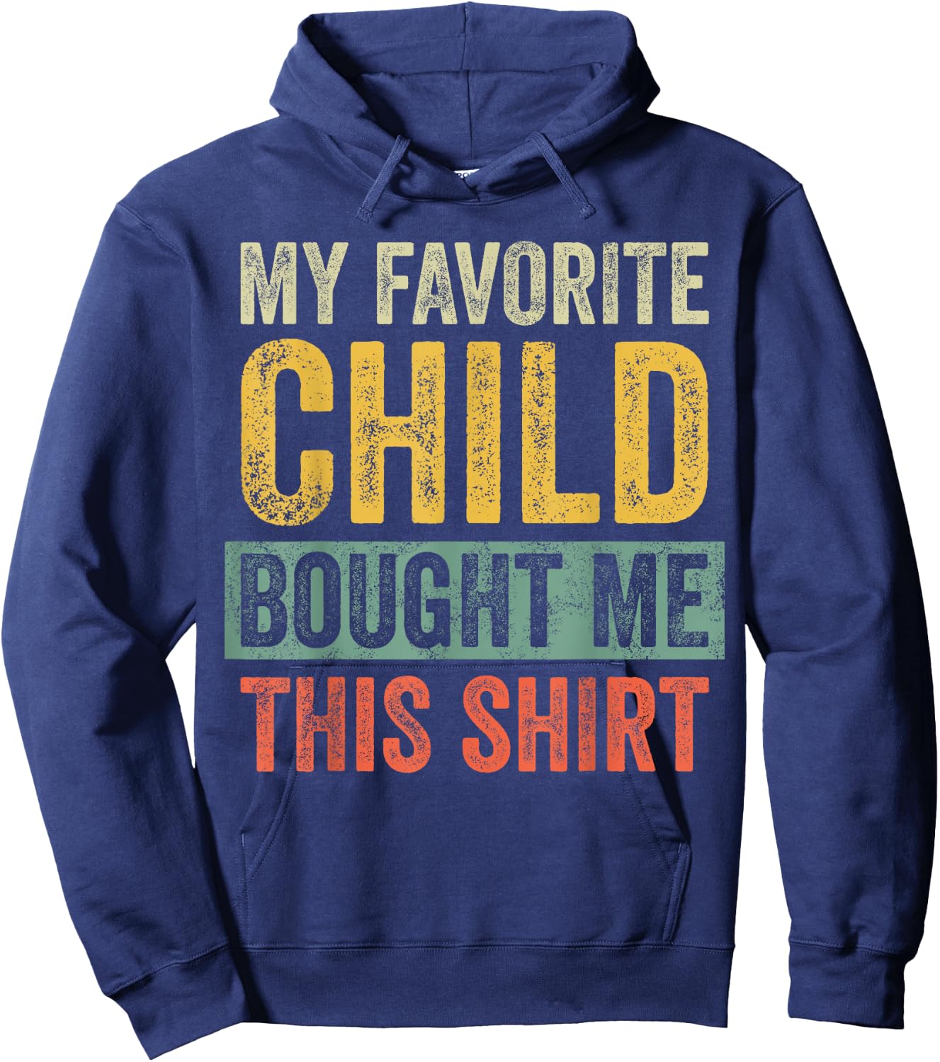 My Favorite Child Bought Me This Shirt | Funny Mom Dad Gift Hoodie - Hoodie | Navy