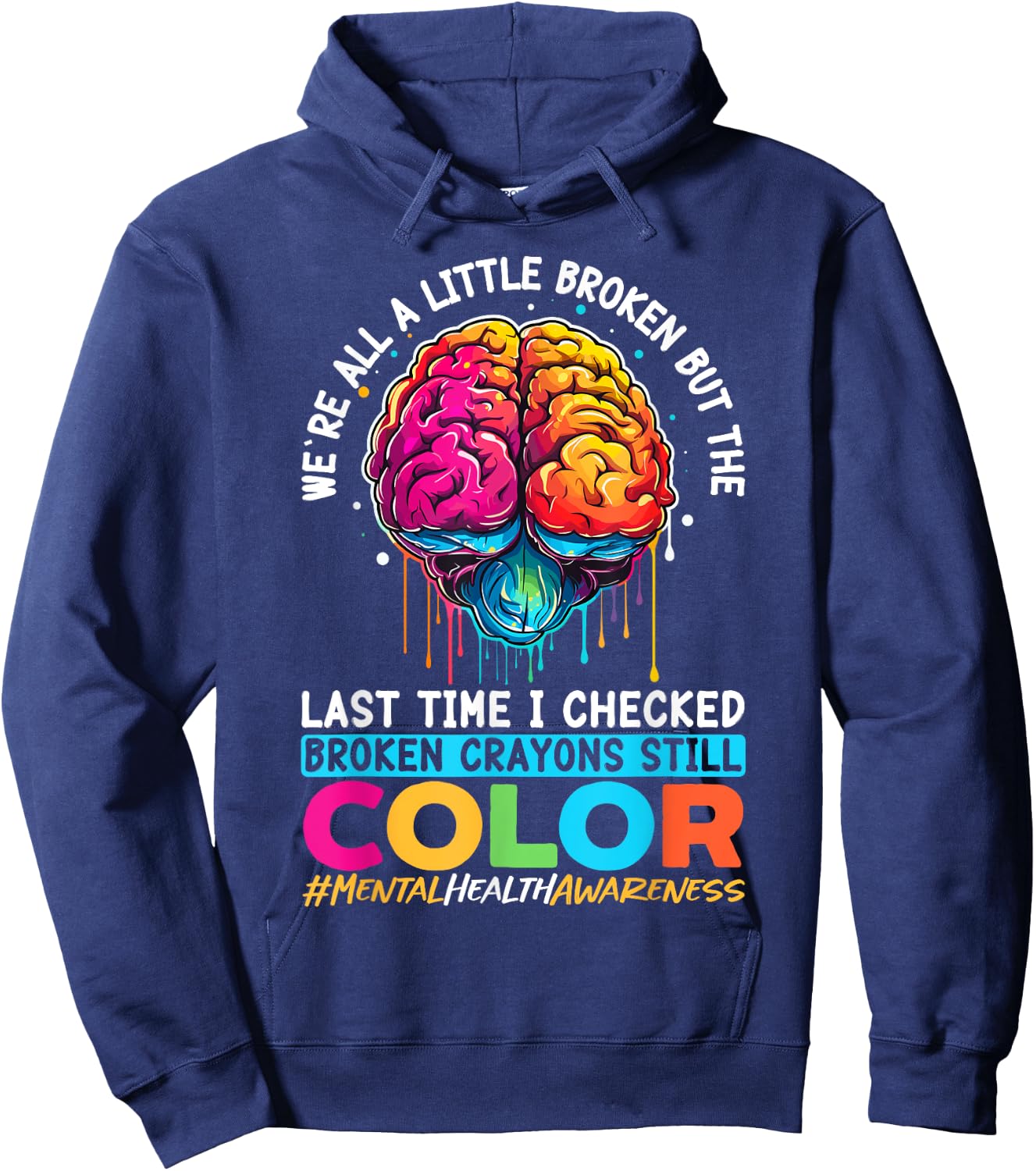 Broken Crayons Still Color Mental Health Awareness Support Hoodie - Hoodie | Navy