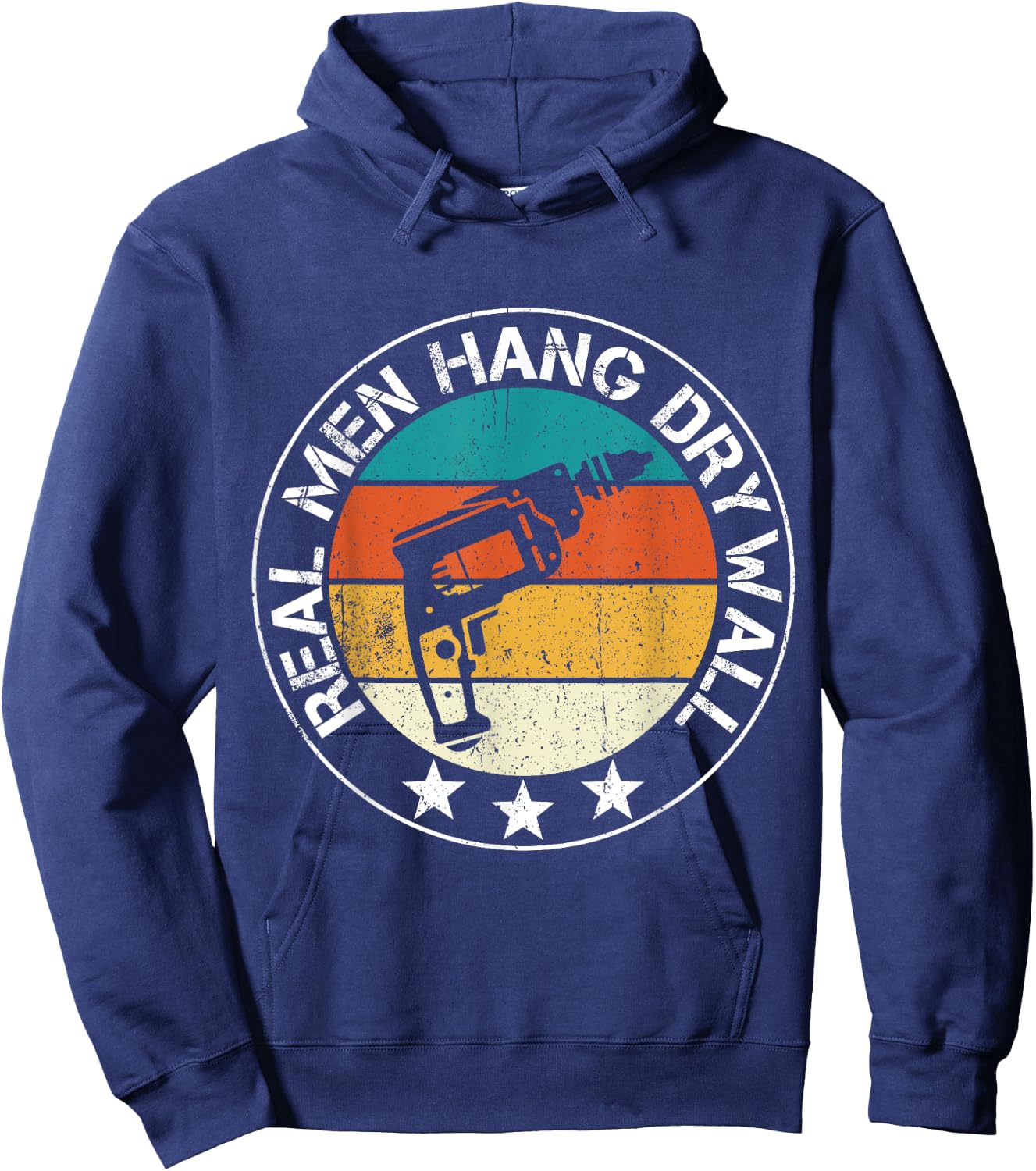 Real Men Hang Drywall Awesome Drywaller And Drywall Hanger Hoodie - Hoodie | Navy
