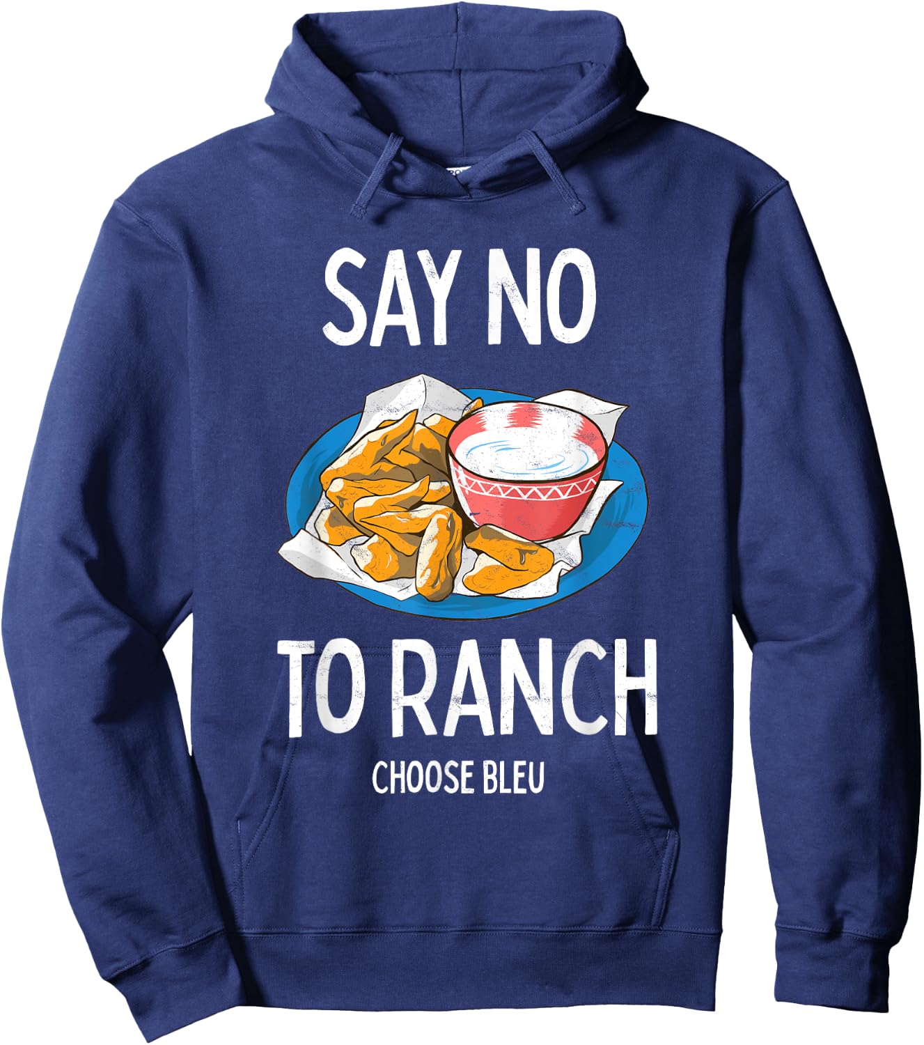 Say No To Ranch Choose Bleu Cheese Buffalo, NY Chicken Wing Hoodie - Hoodie | Navy