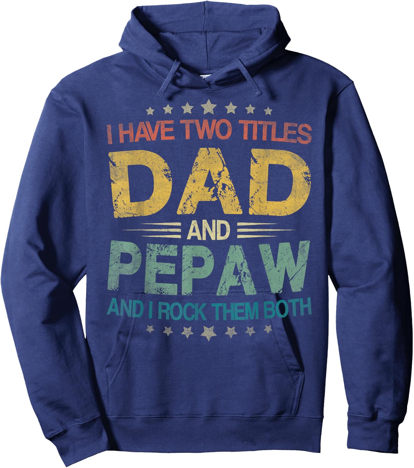 I Have Two Titles Dad And Pepaw Funny Fathers Day Gift Hoodie - Hoodie | Navy