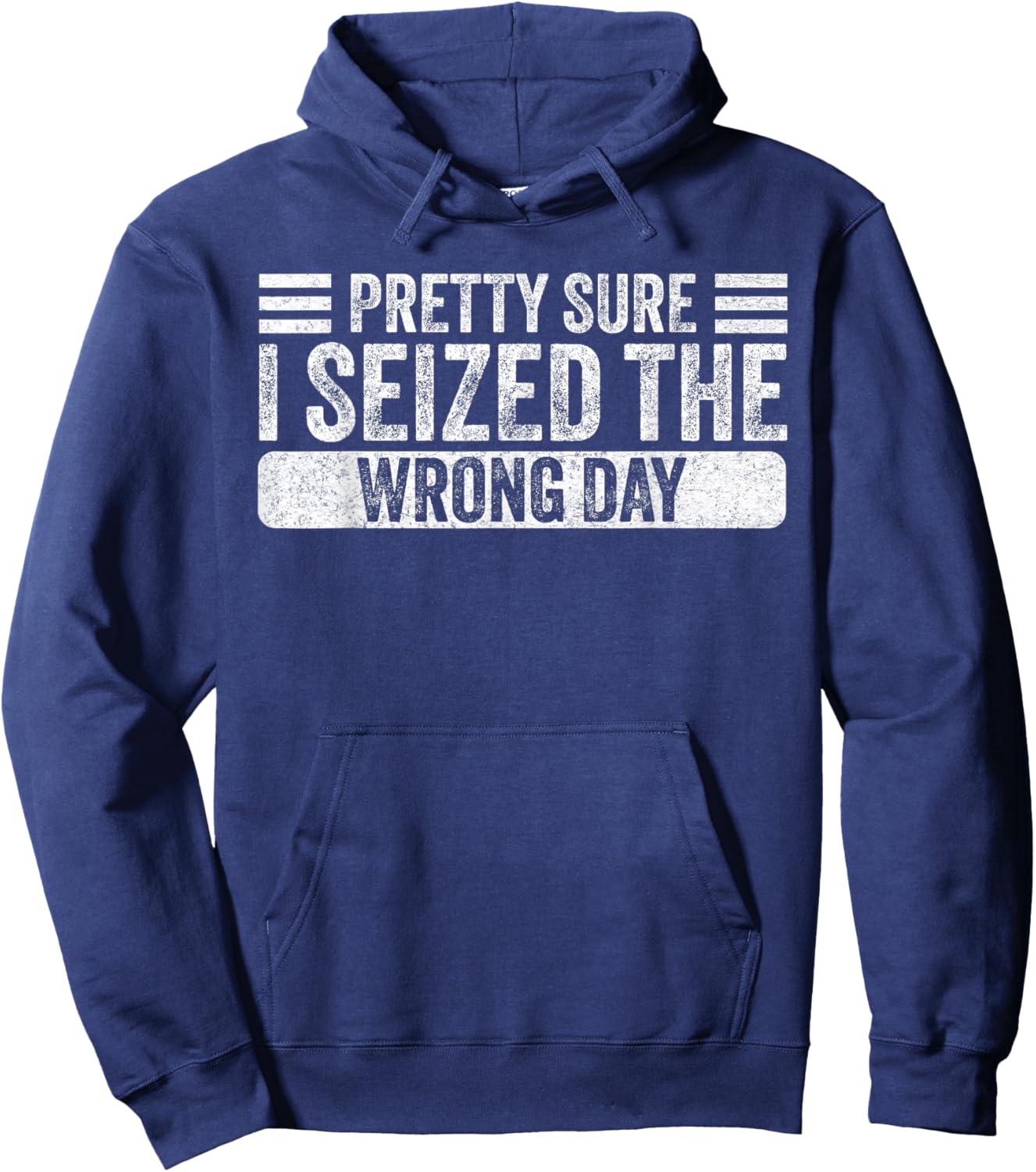 Vintage Pretty Sure I Seized The Wrong Day Funny Quote Hoodie - Hoodie | Navy