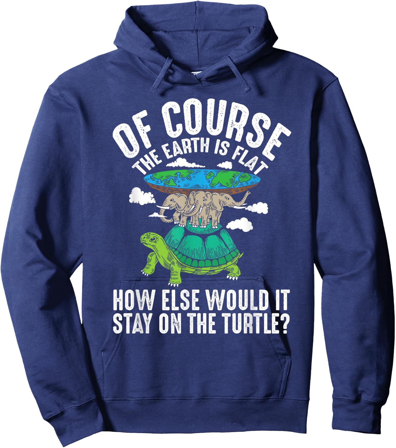 The Earth Is Flat How Else Would It Stay On The Turtle Hoodie - Hoodie | Navy