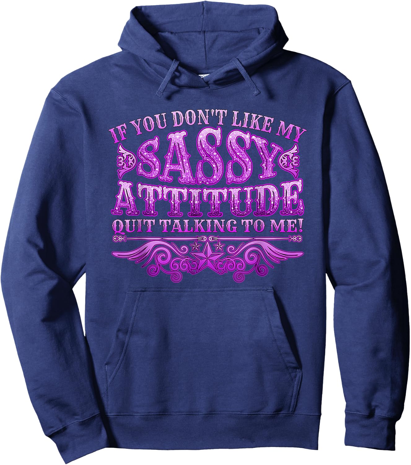 If you don't like my sassy attitude quit talking to me Hoodie - Hoodie | Navy