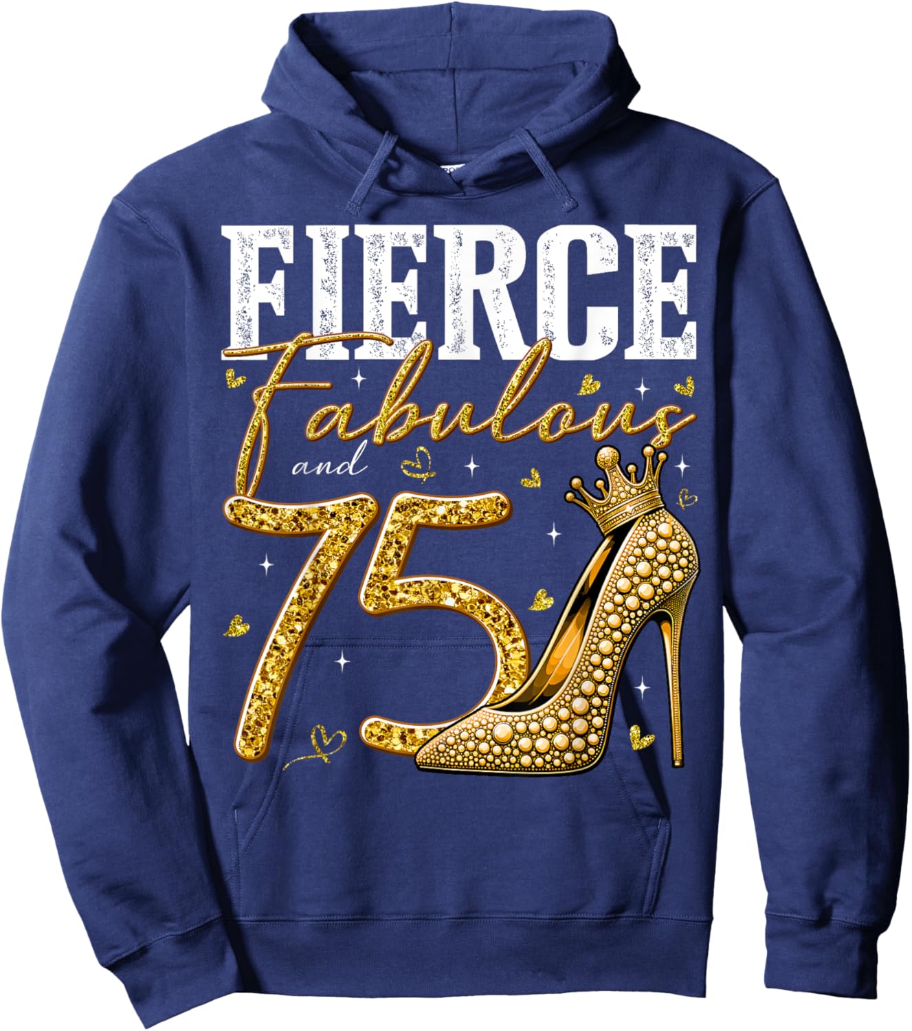 75th Birthday Fierce Fabulous and 75 Year Old Gifts Heels Hoodie - Hoodie | Navy