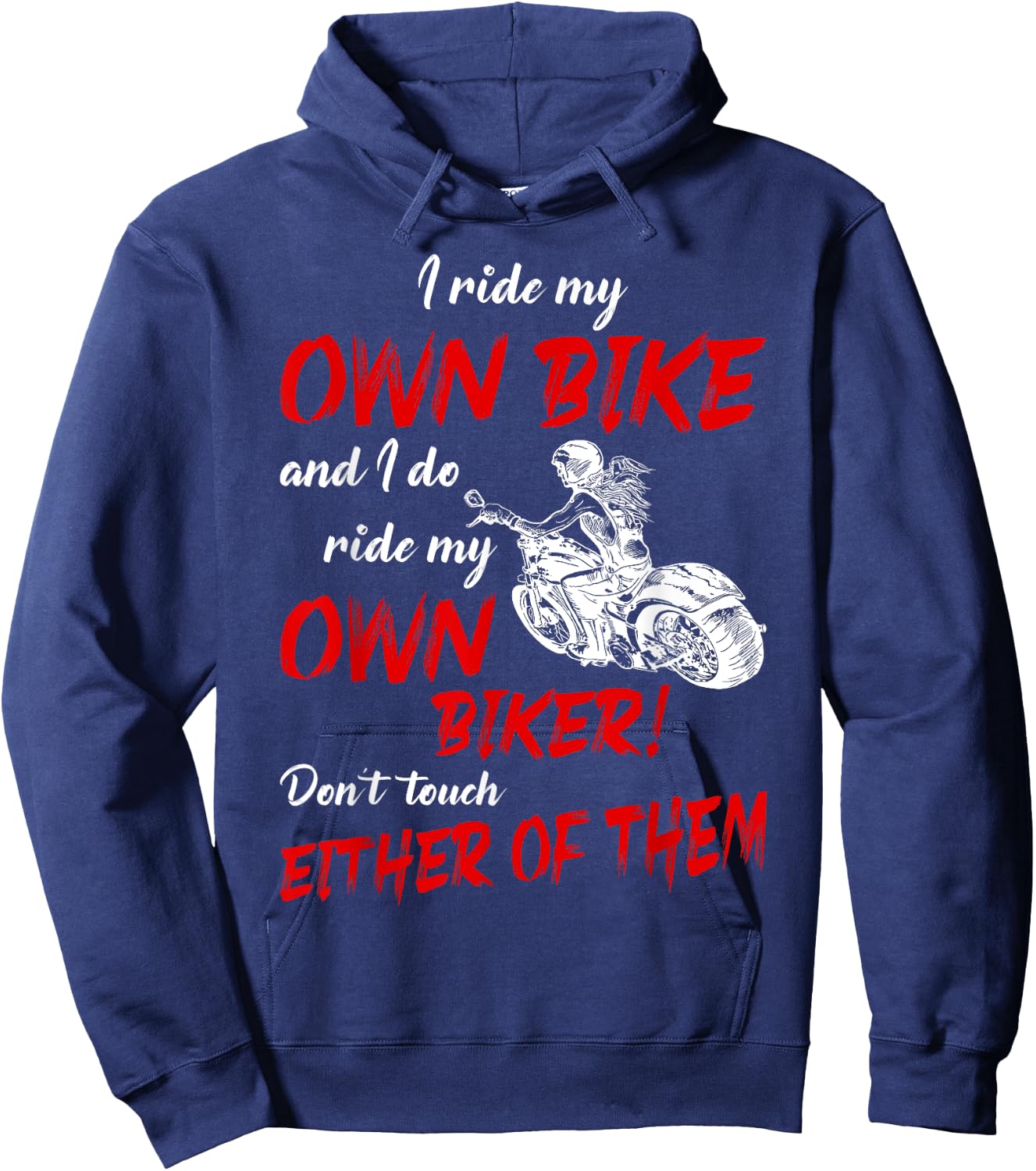 I Ride My Own Bike and I Do Ride My Own Biker For Biker Girl Hoodie - Hoodie | Navy
