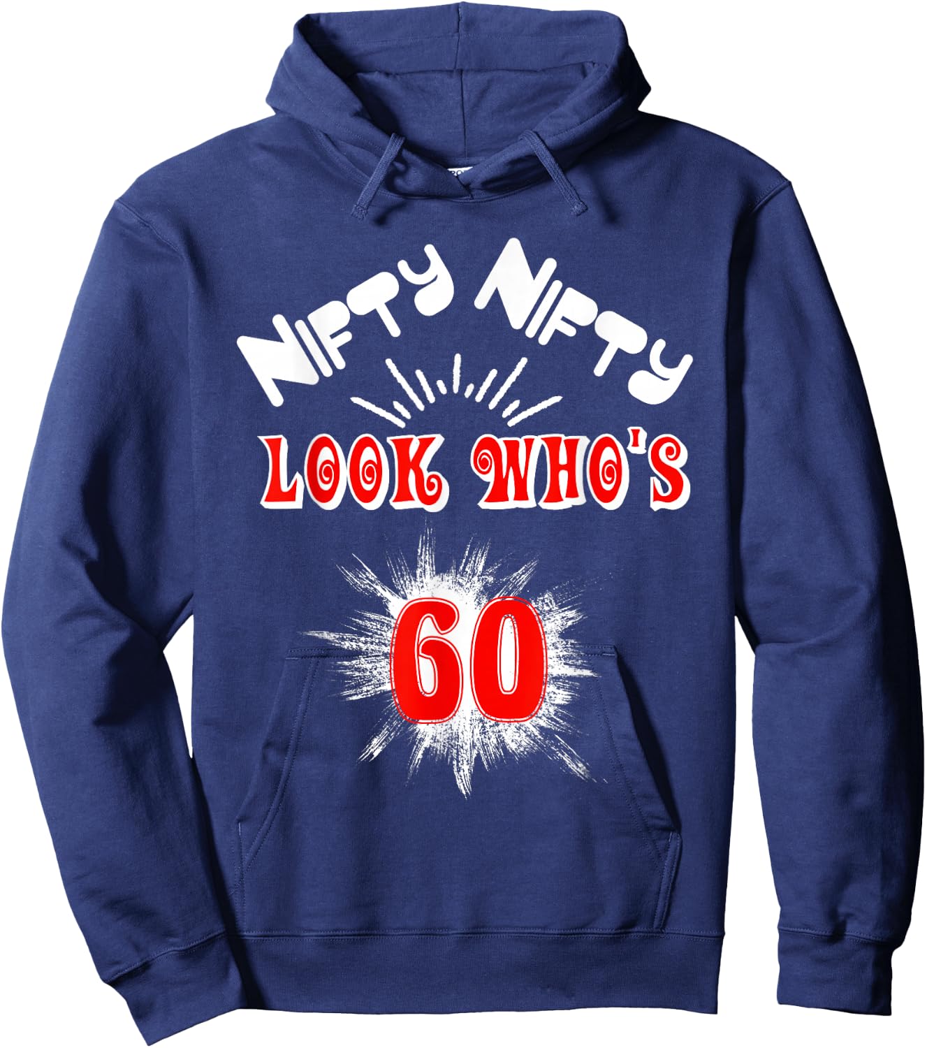 Nifty Nifty Look Who's 60 Funny Birthday 60th Party Hoodie - Hoodie | Navy