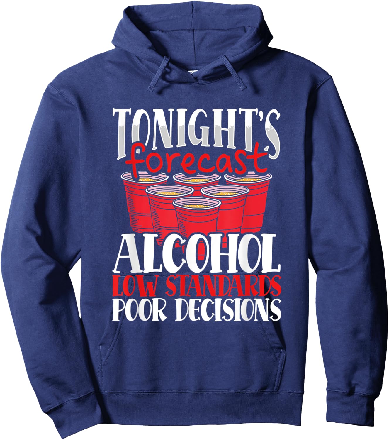 Tonight's Forecast Alcohol Low Standards Poor Decisions Nite Hoodie - Hoodie | Navy