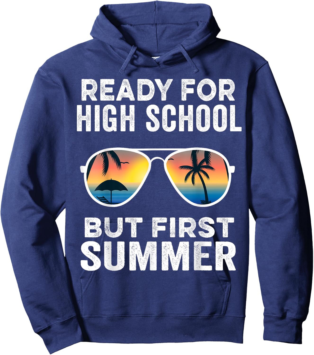 Ready For High School But First Summer - Funny Freshman Hoodie - Hoodie | Navy