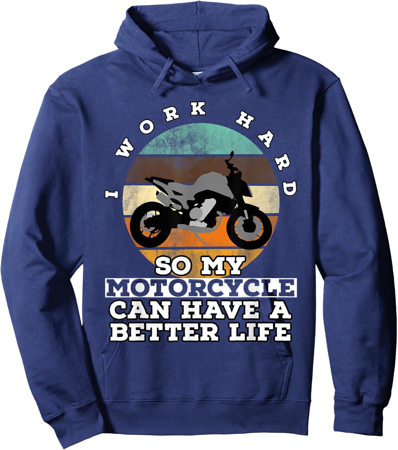 I Work Hard So My Motorcycle Can Have A Better Life Hoodie - Hoodie | Navy