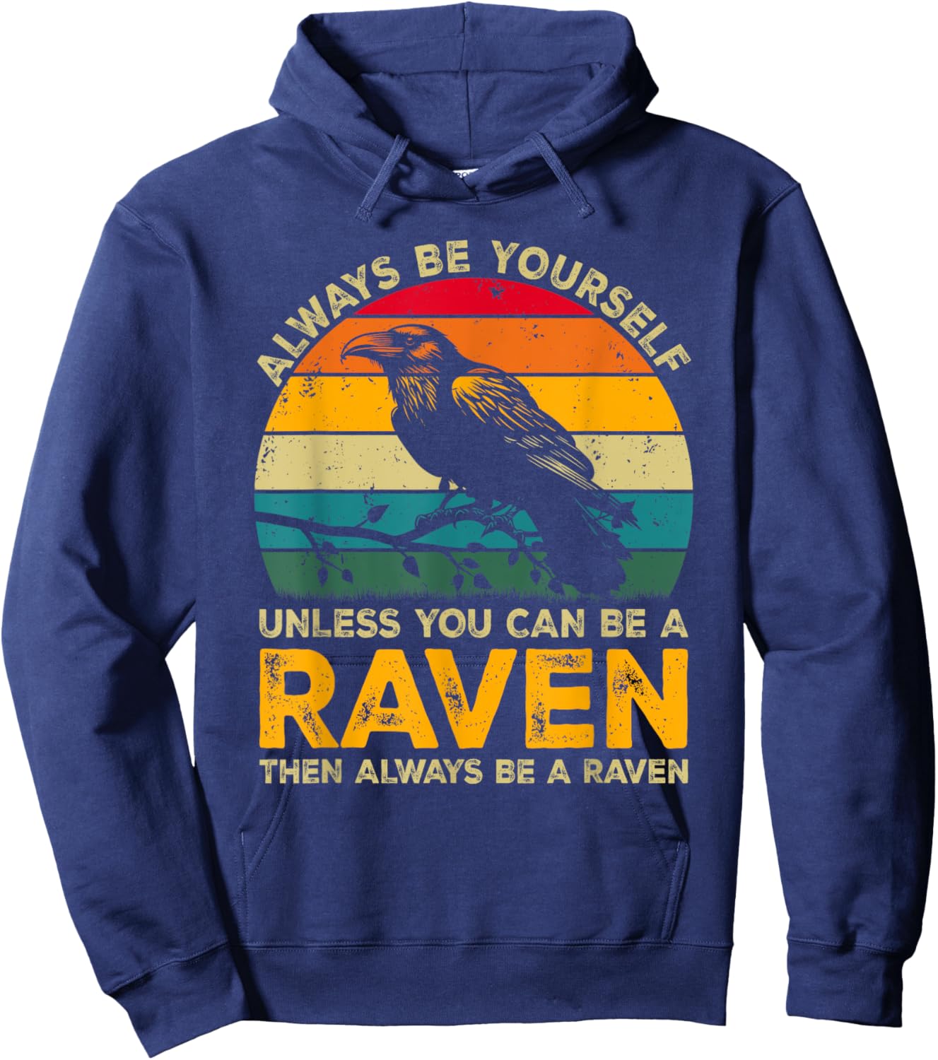Always Be Yourself Unless You Can Be A Raven, Funny Raven Hoodie - Hoodie | Navy